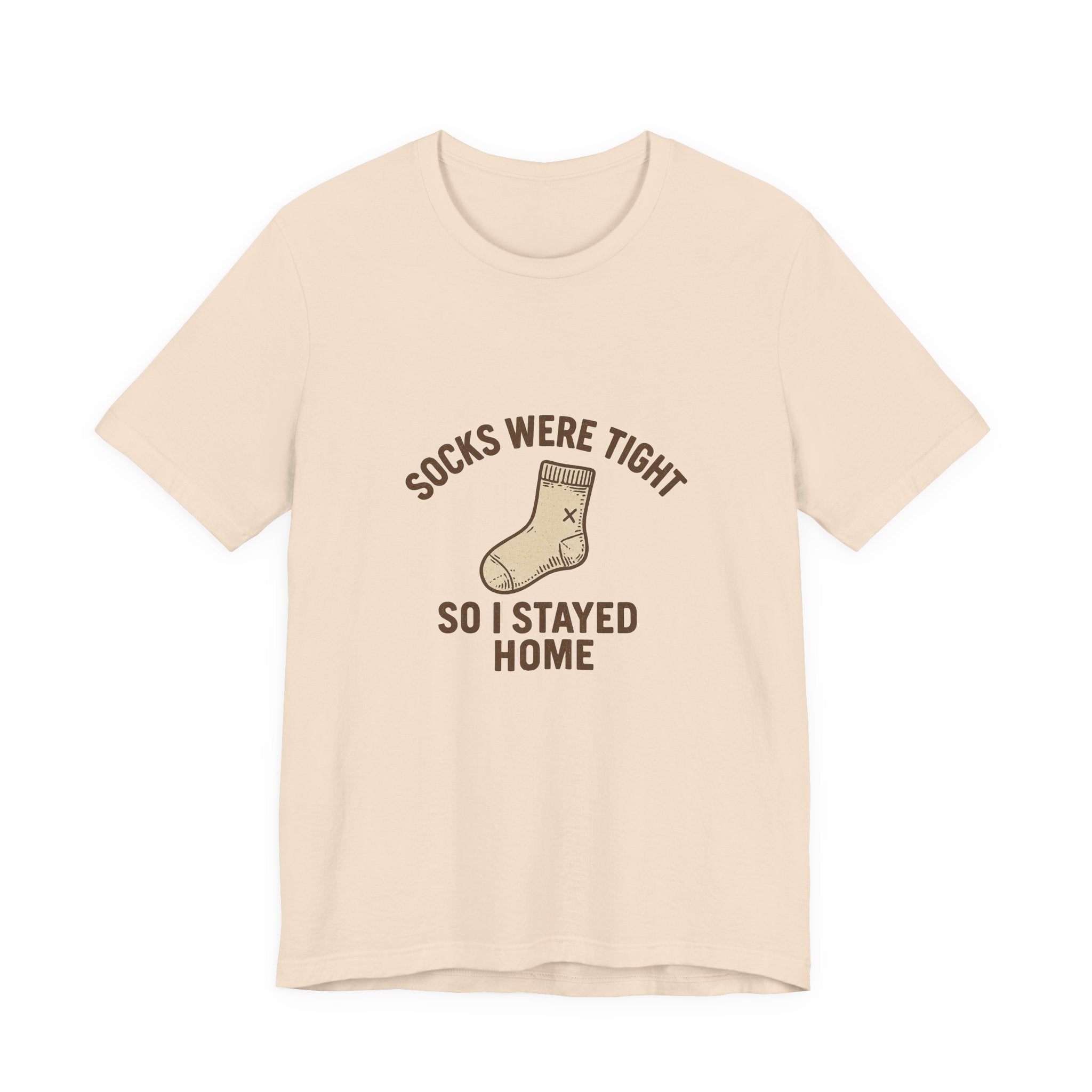 Socks were tight so I stayed home