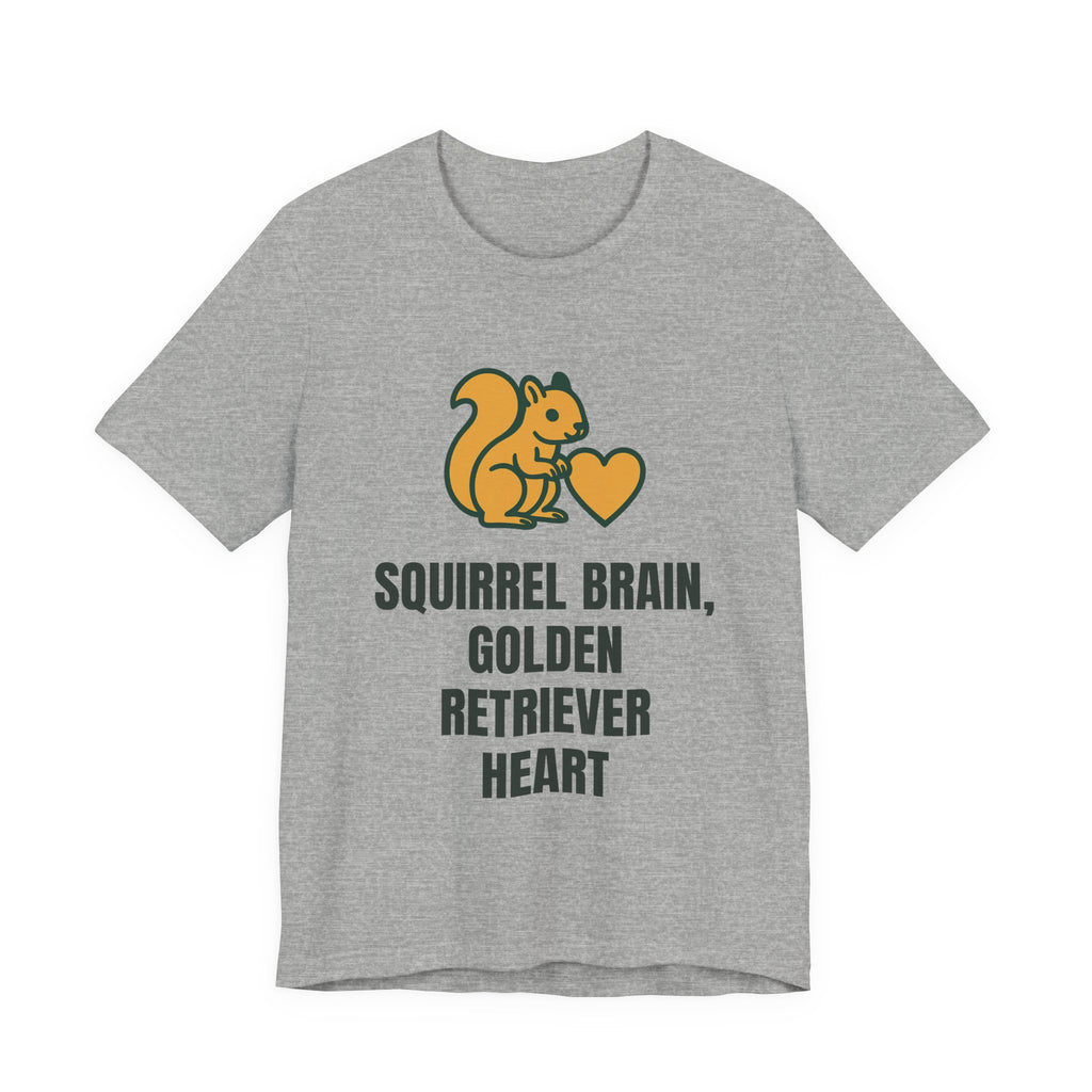 Squirrel brain, golden retriever heart