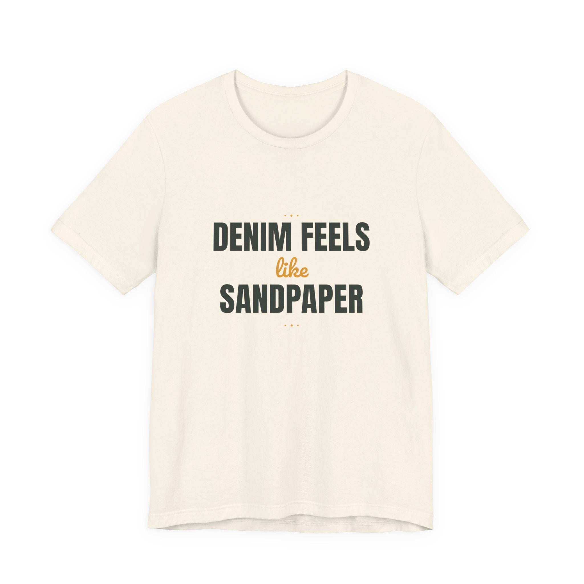 Denim feels like sandpaper