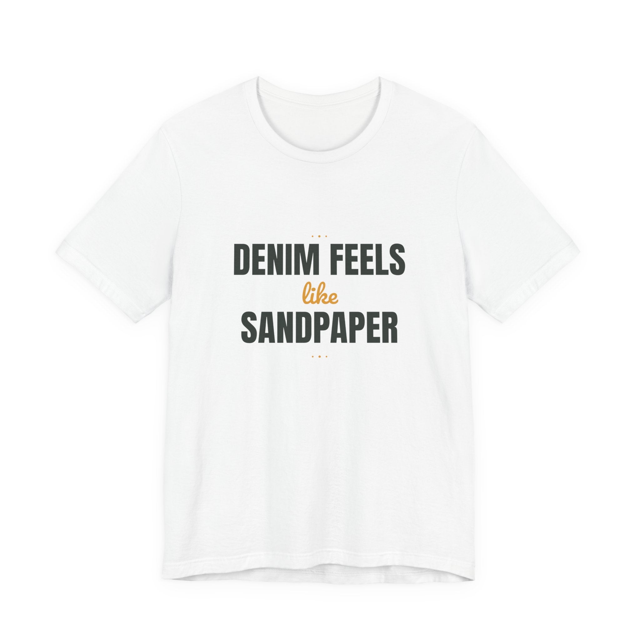 Denim feels like sandpaper