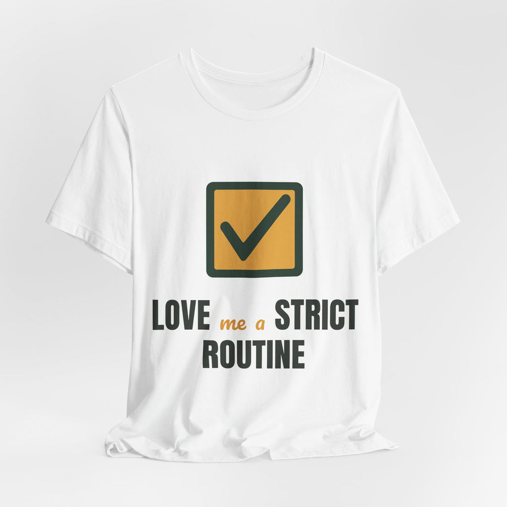 Love me a strict routine