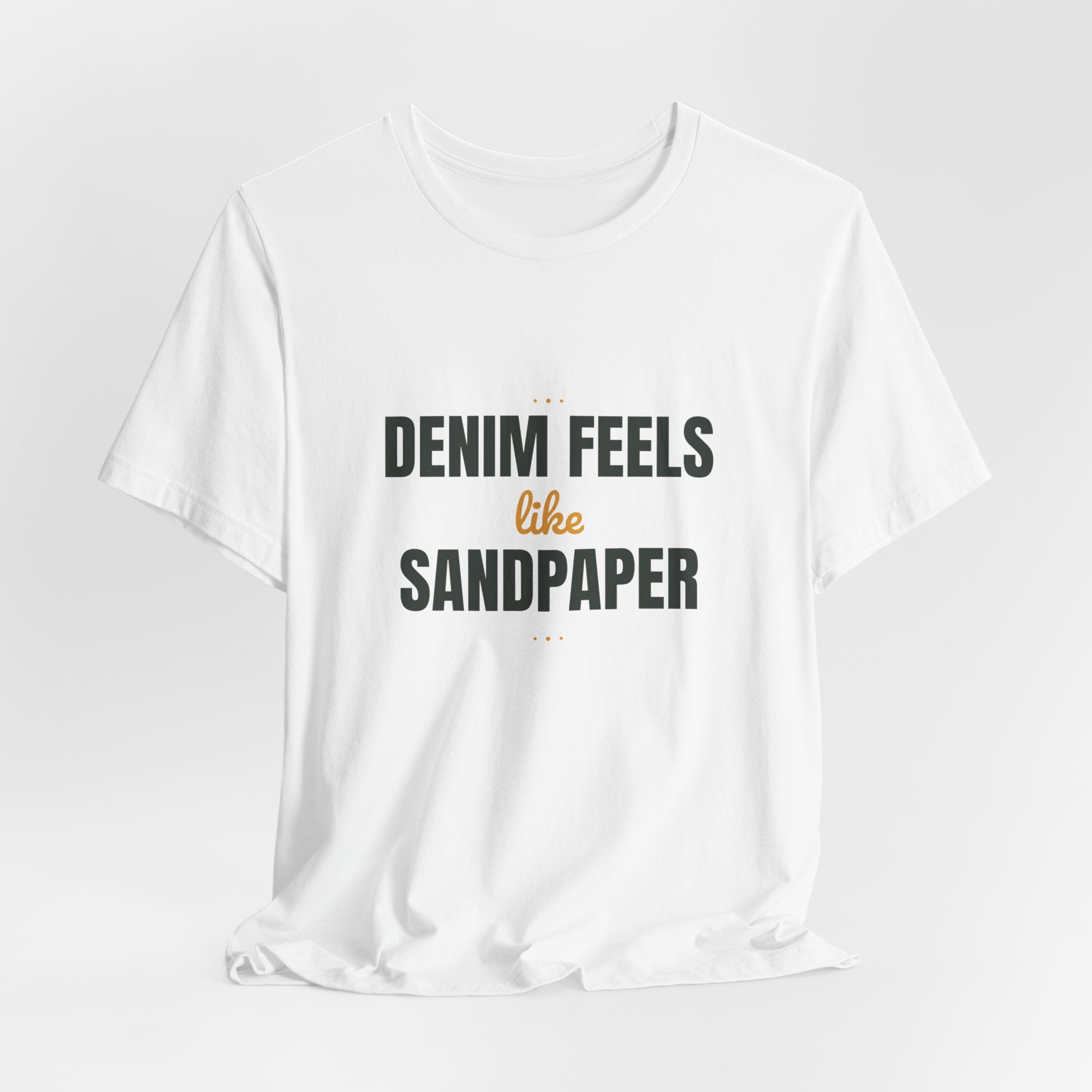 Denim feels like sandpaper