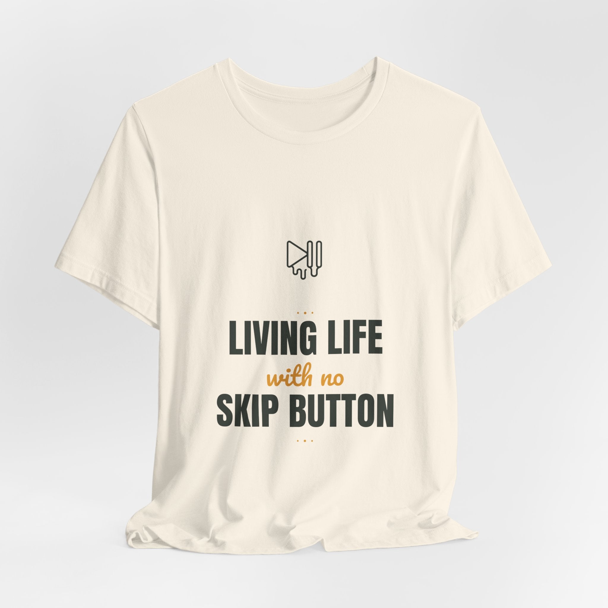 living life with no skip button