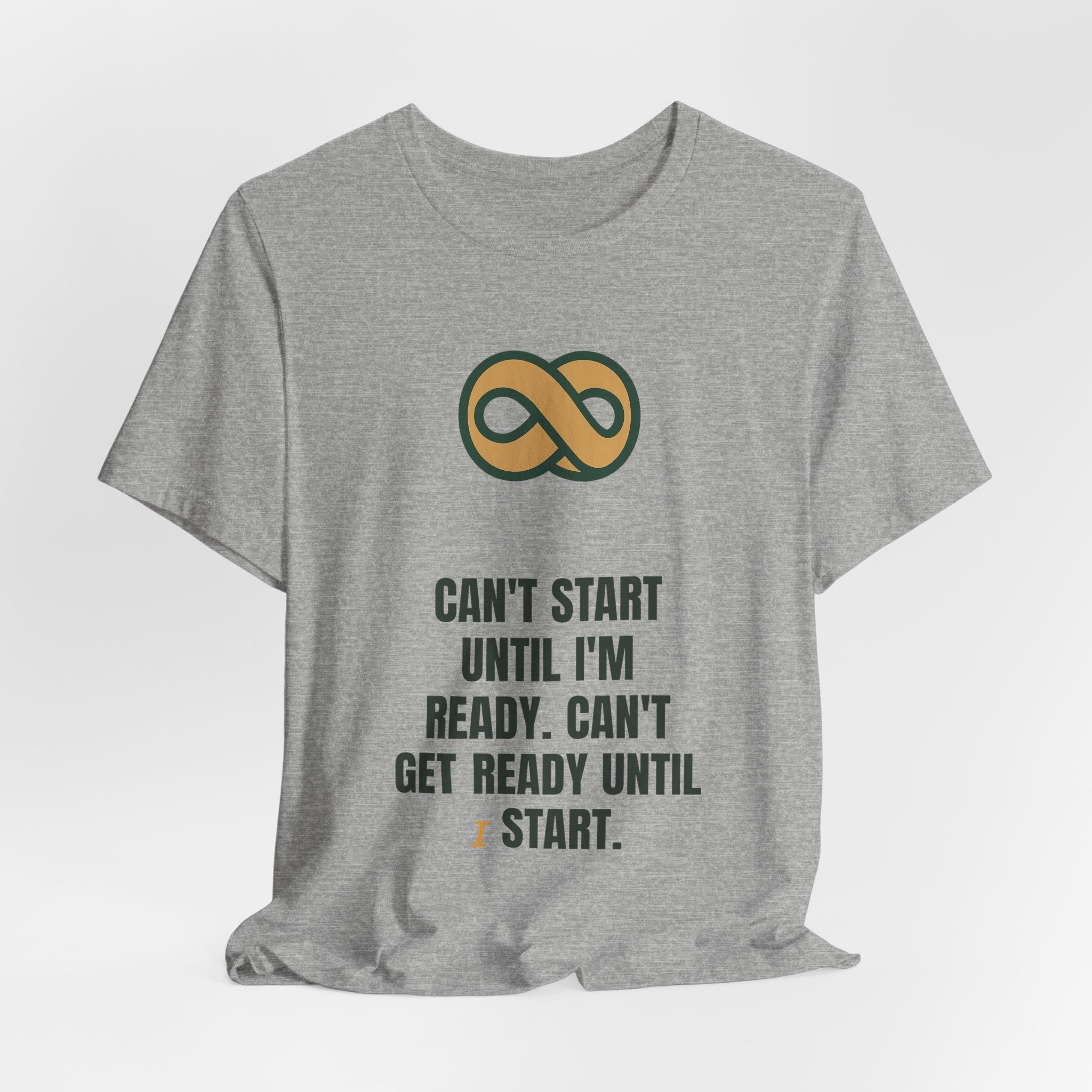 Can't start until I'm ready. Can't get ready until I start.