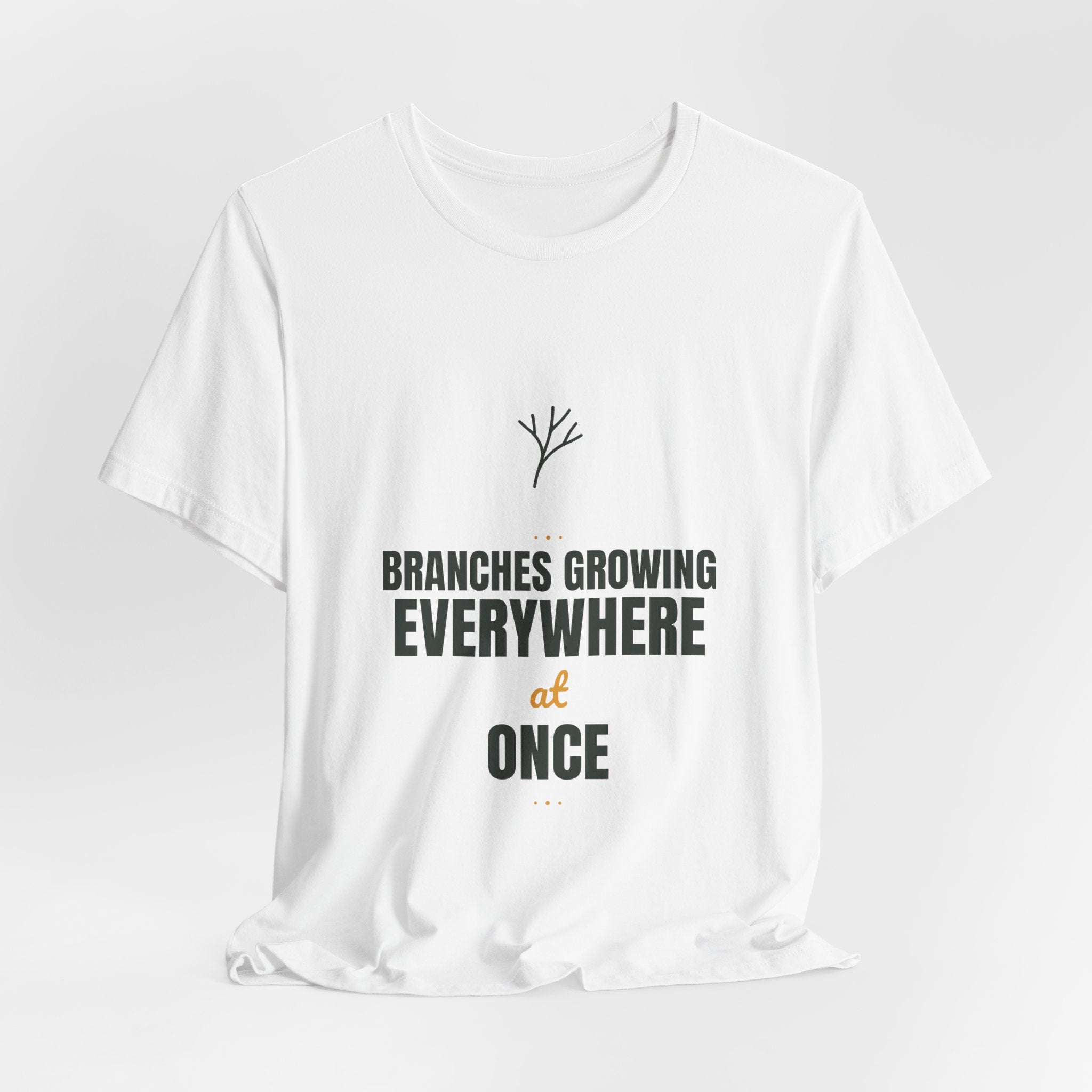 branches growing everywhere at once