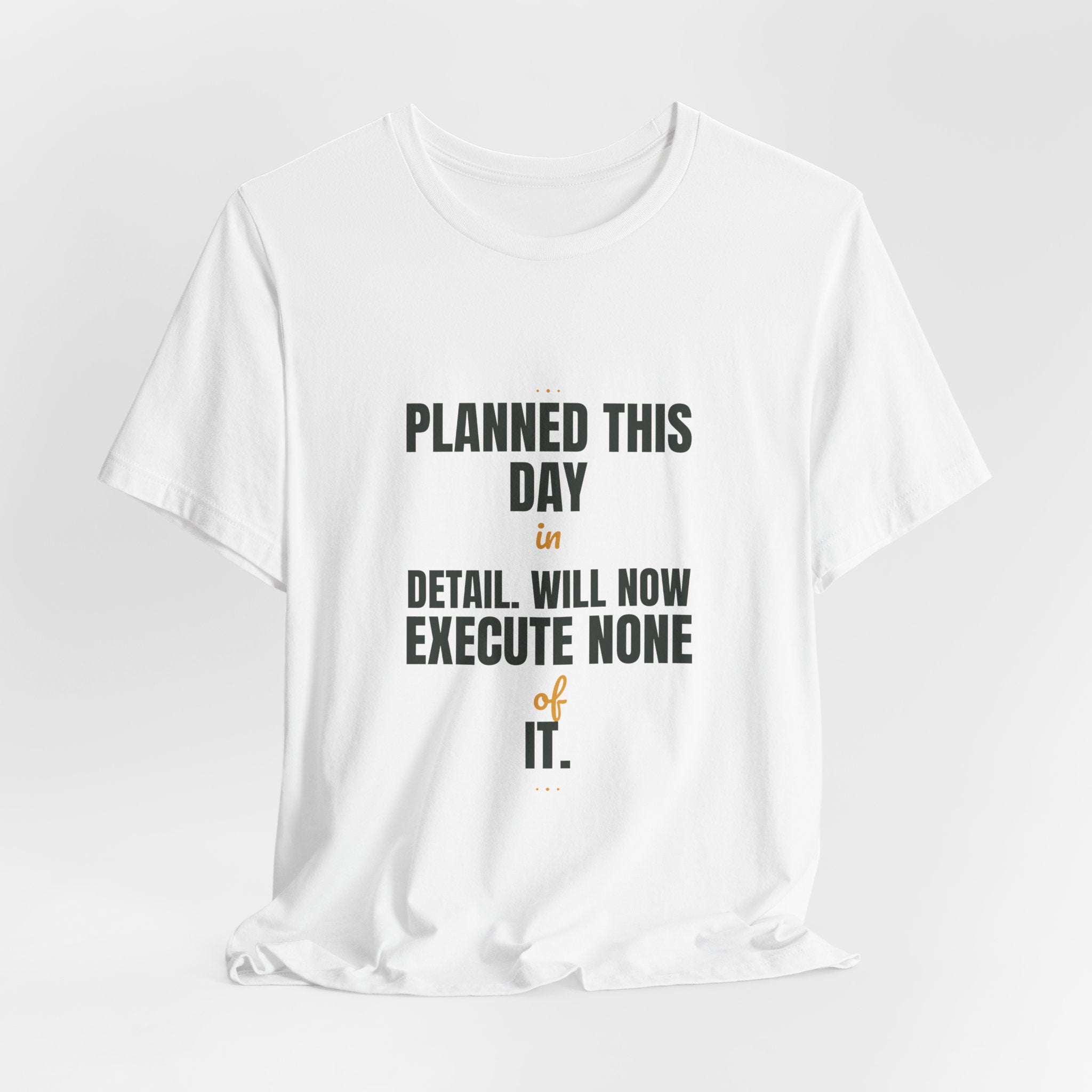 Planned this day in detail. Will now execute none of it.