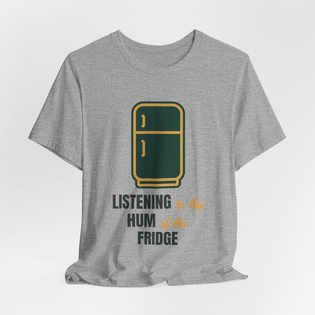 Listening to the hum of the fridge