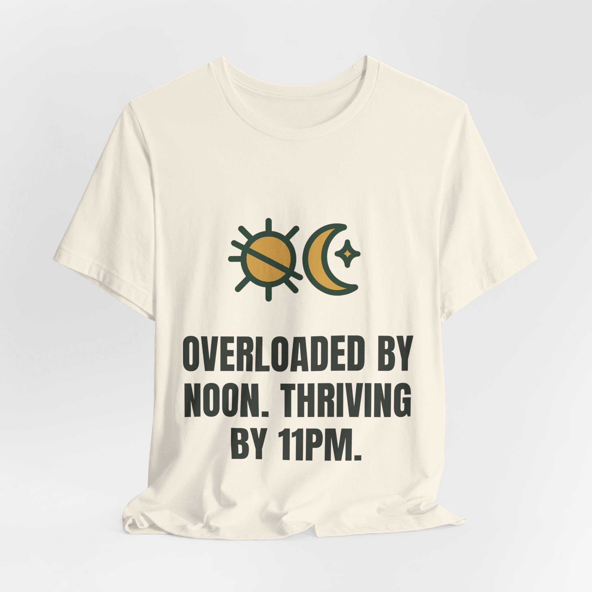 Overloaded by noon. Thriving by 11pm.
