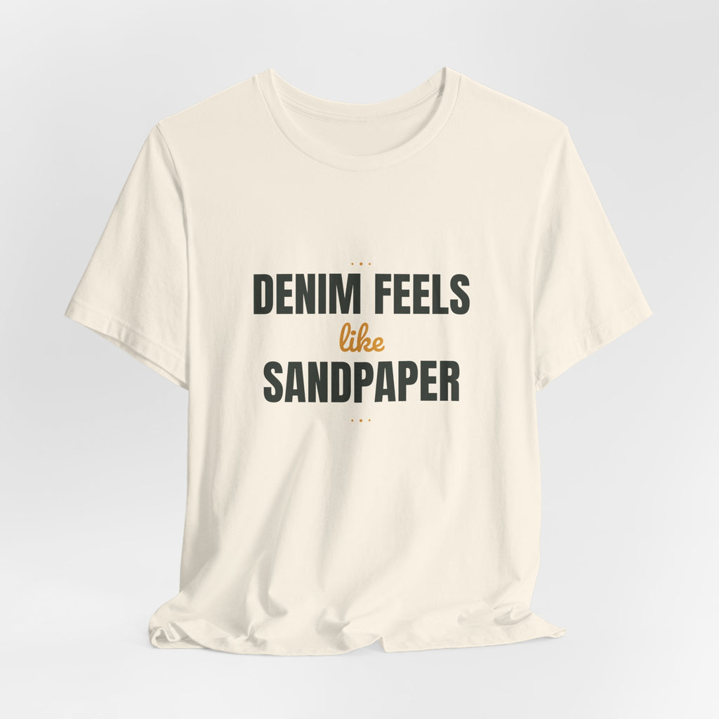 Denim feels like sandpaper