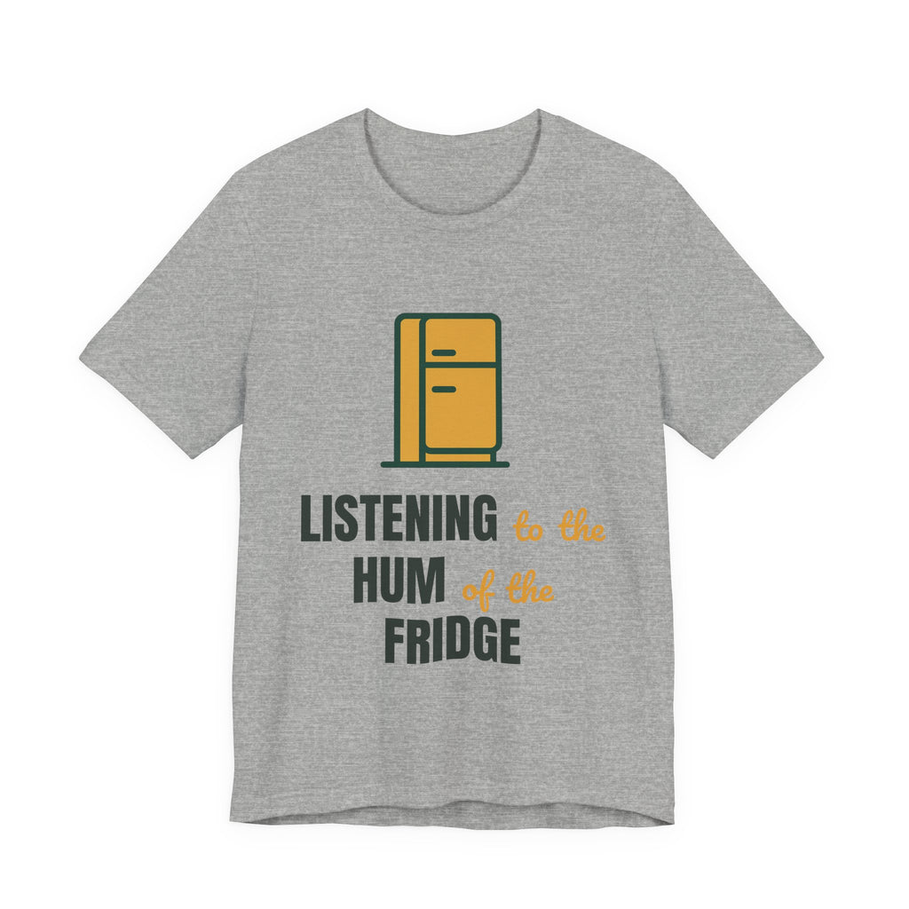Listening to the hum of the fridge