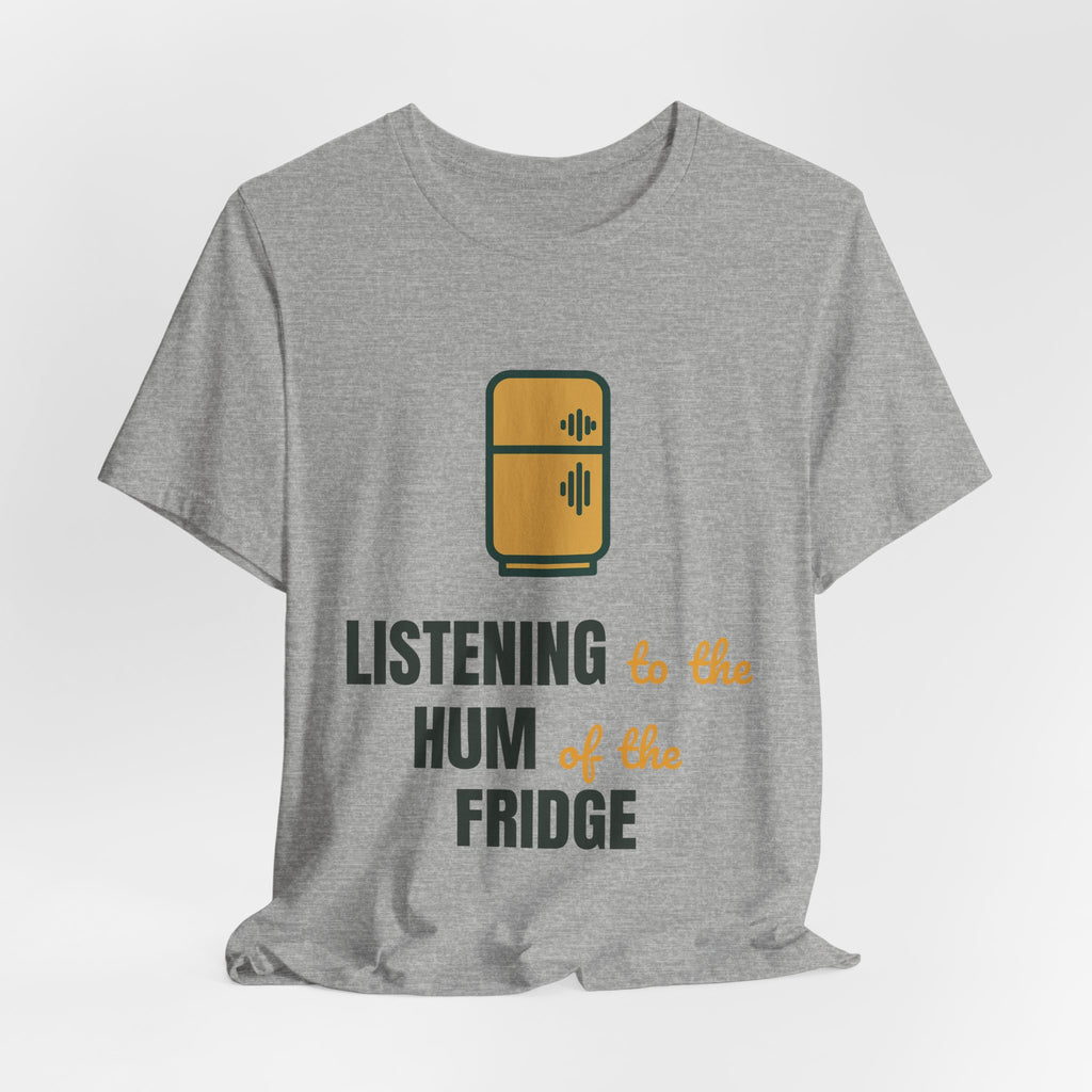 Listening to the hum of the fridge
