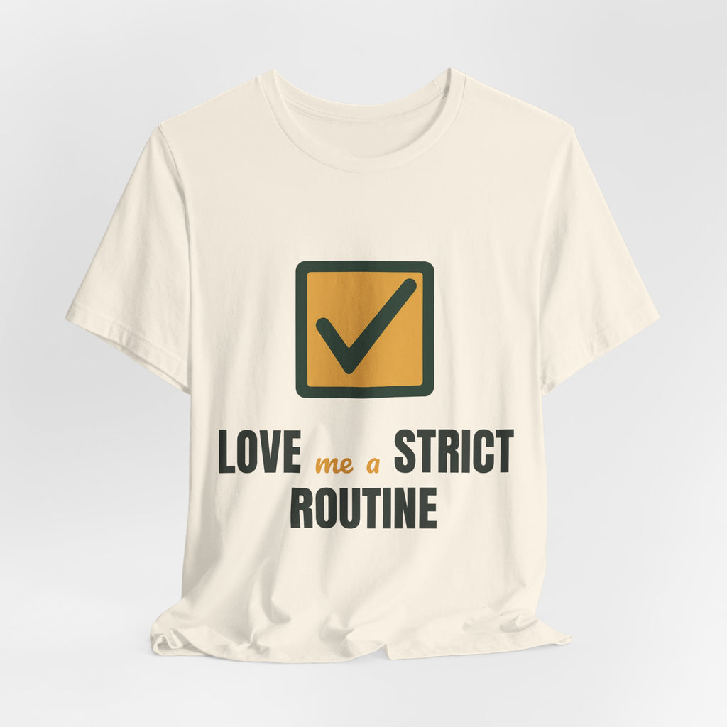Love me a strict routine