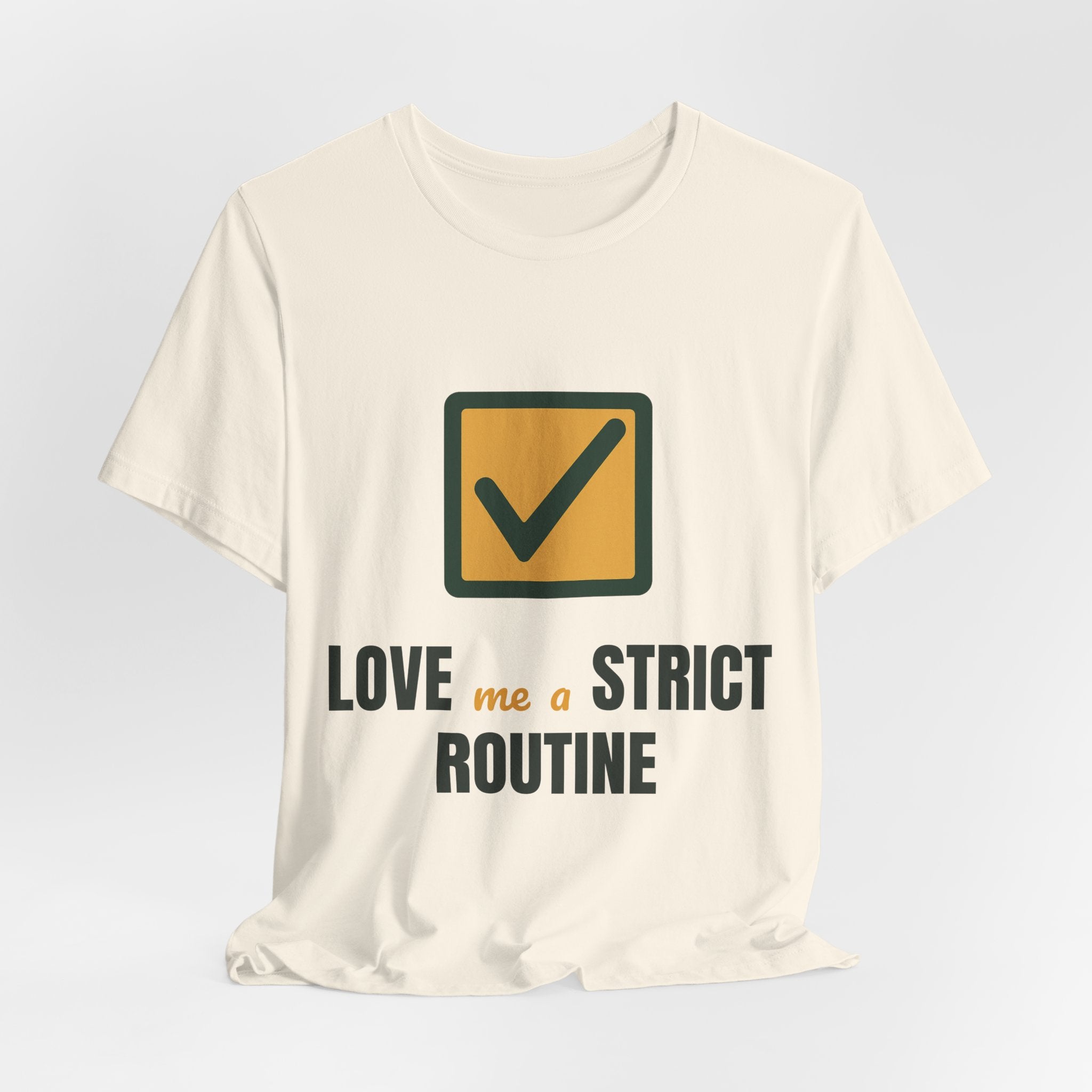 Love me a strict routine