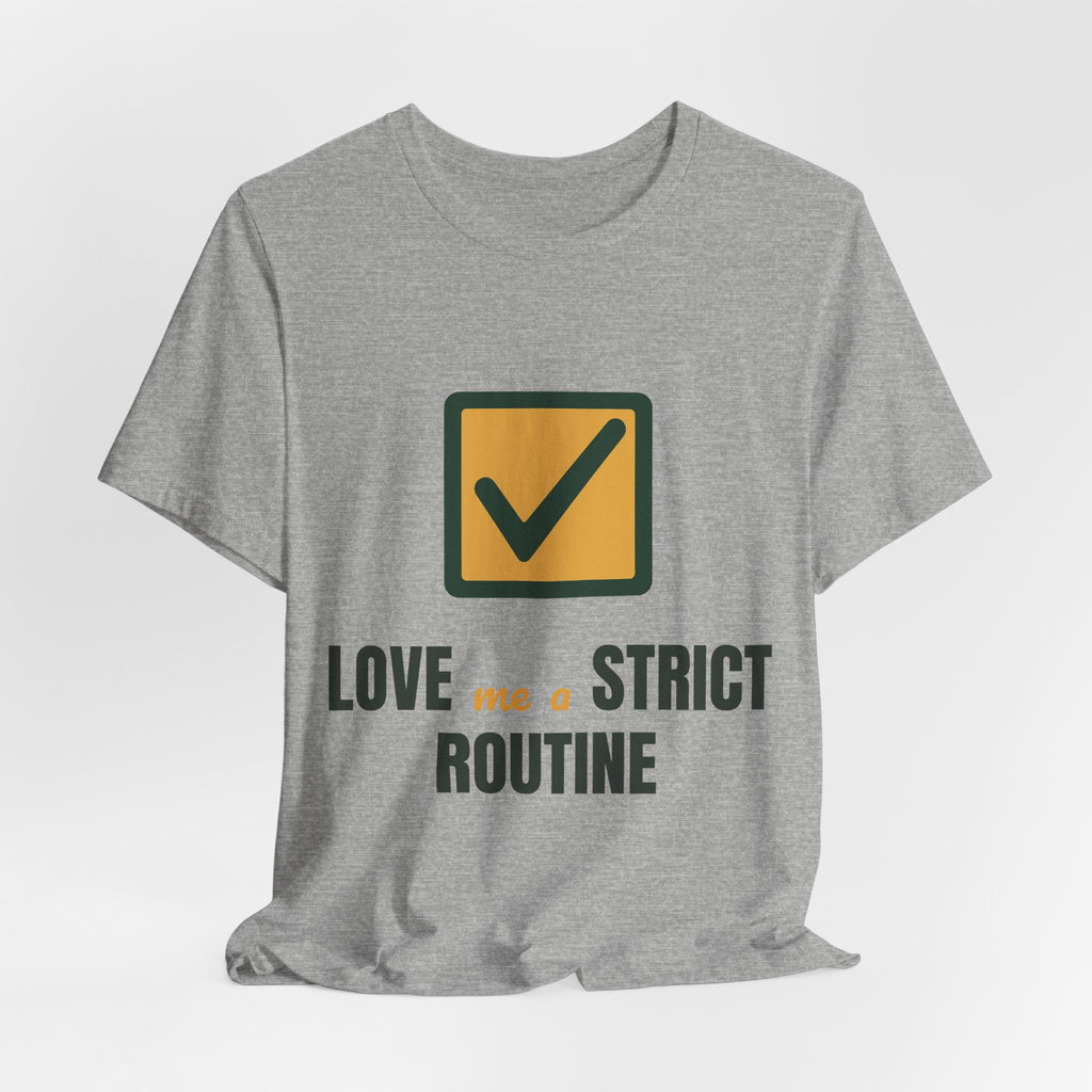 Love me a strict routine