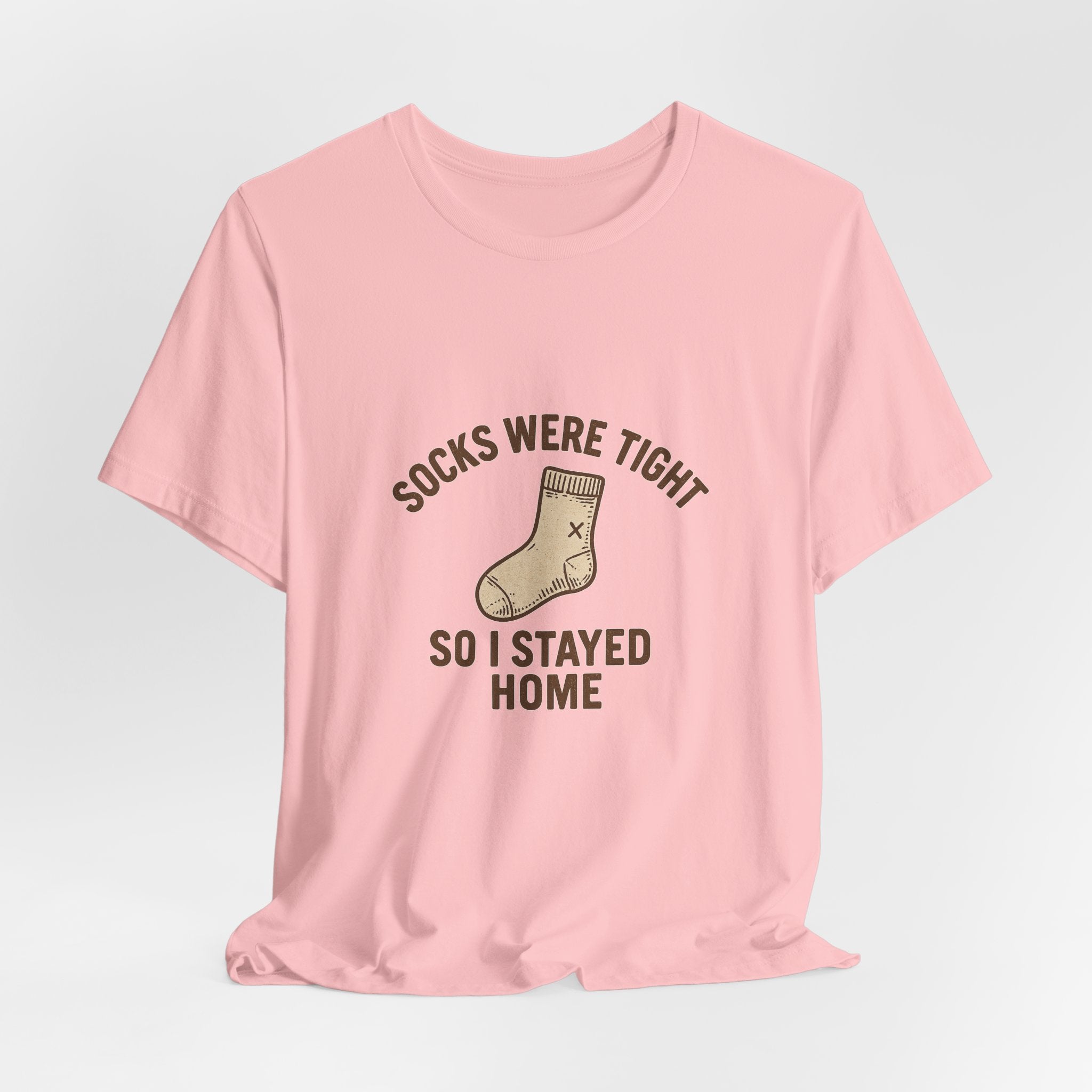 Socks were tight so I stayed home