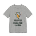 Analysis paralysis: loading