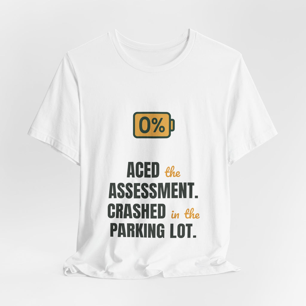 Aced the assessment. Crashed in the parking lot.