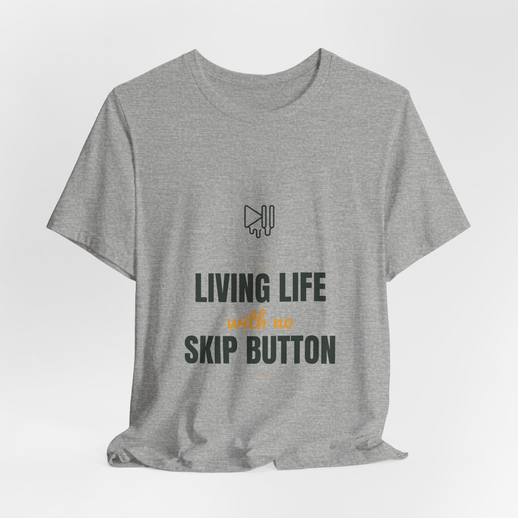 living life with no skip button