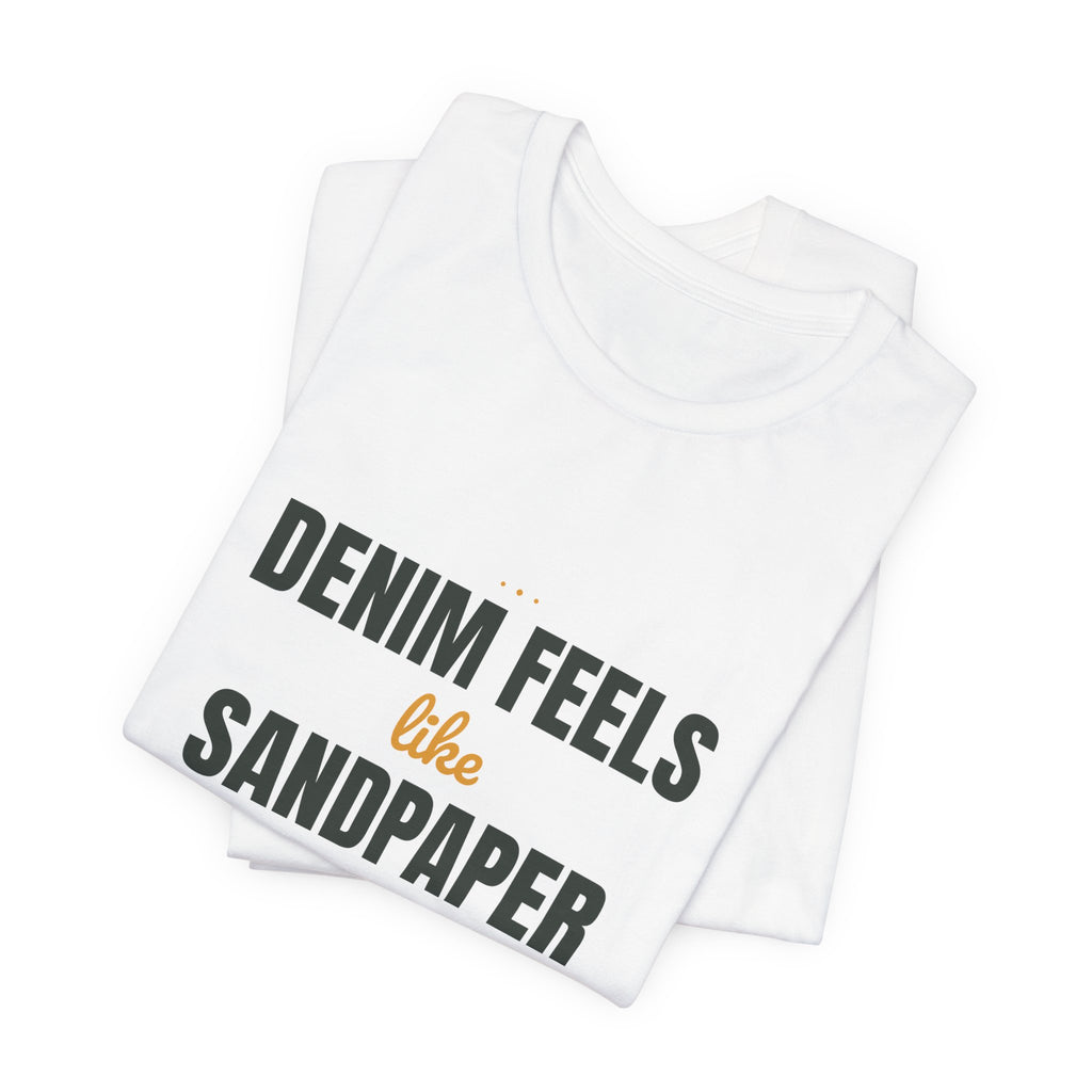 Denim feels like sandpaper