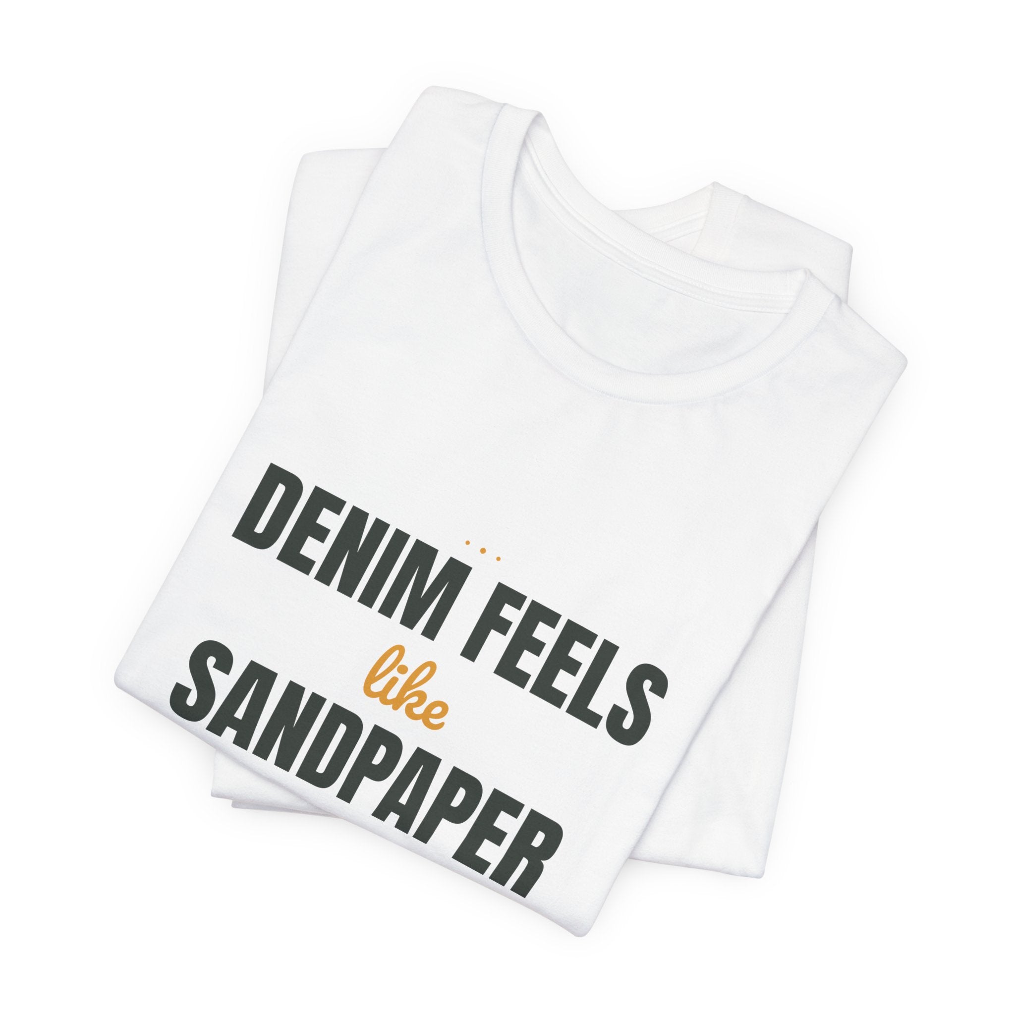 Denim feels like sandpaper