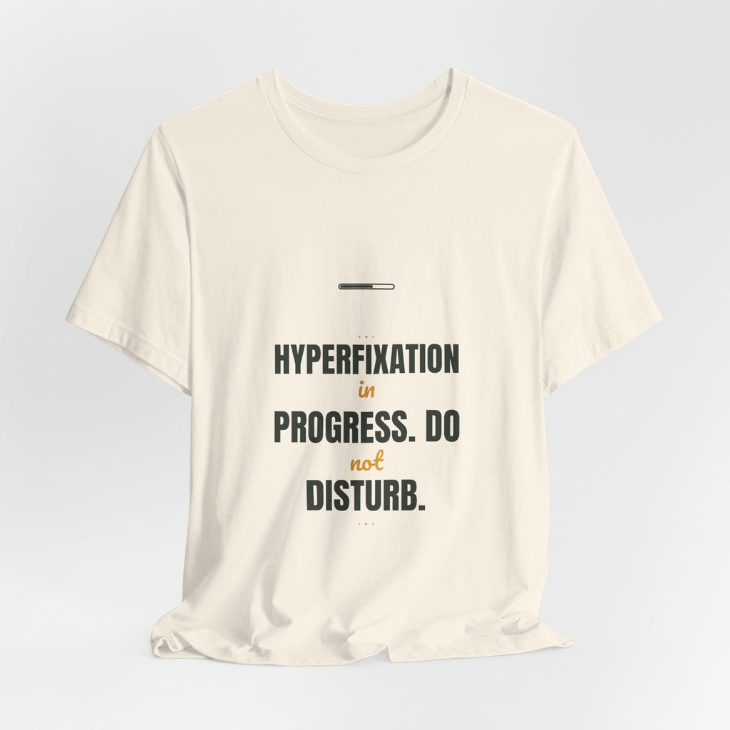 Hyperfixation in progress. Do not disturb.