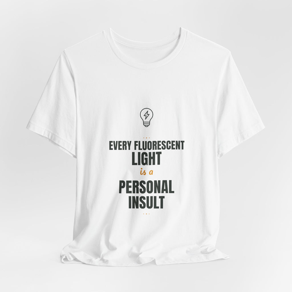 Every fluorescent light is a personal insult