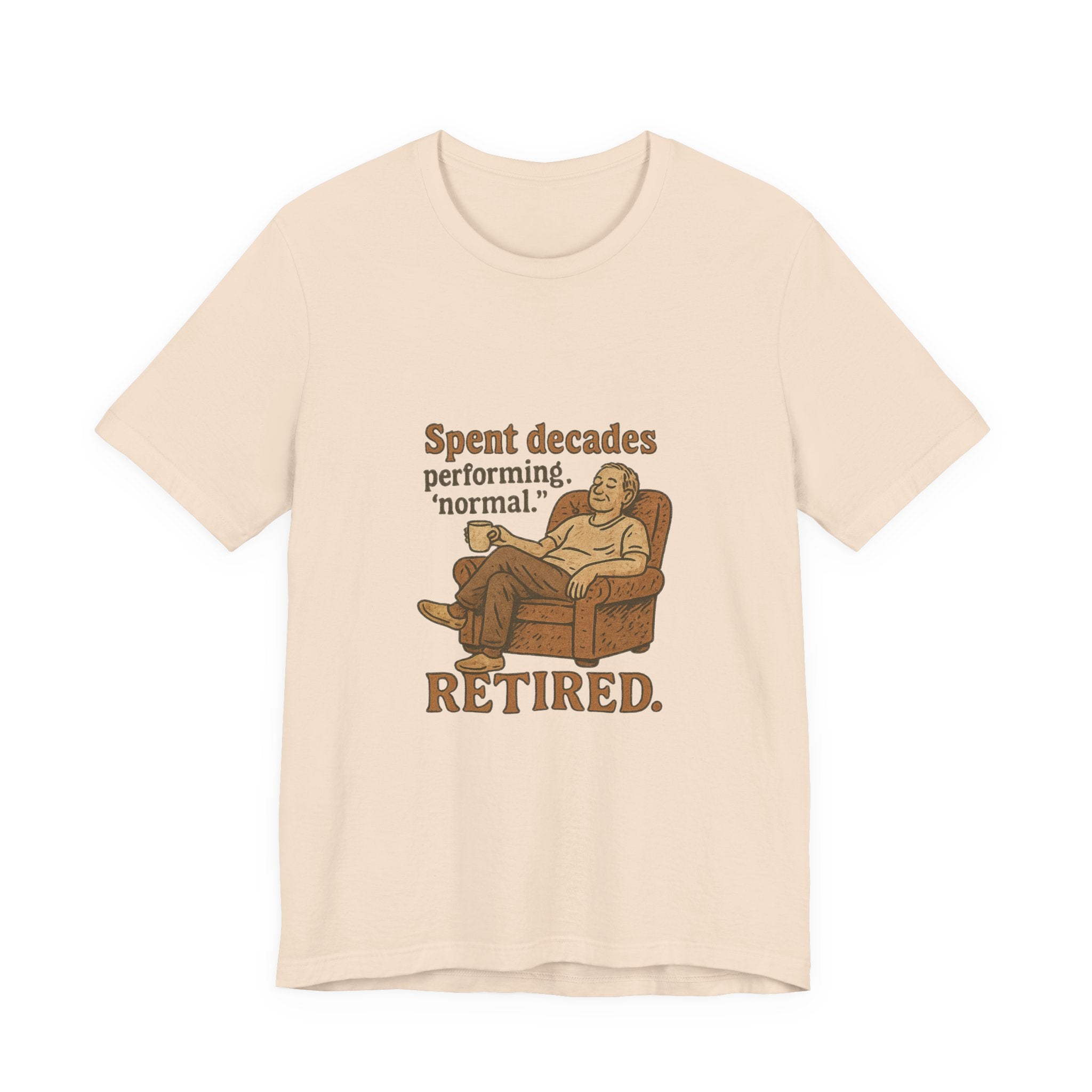 Spent decades performing 'normal.' Retired.