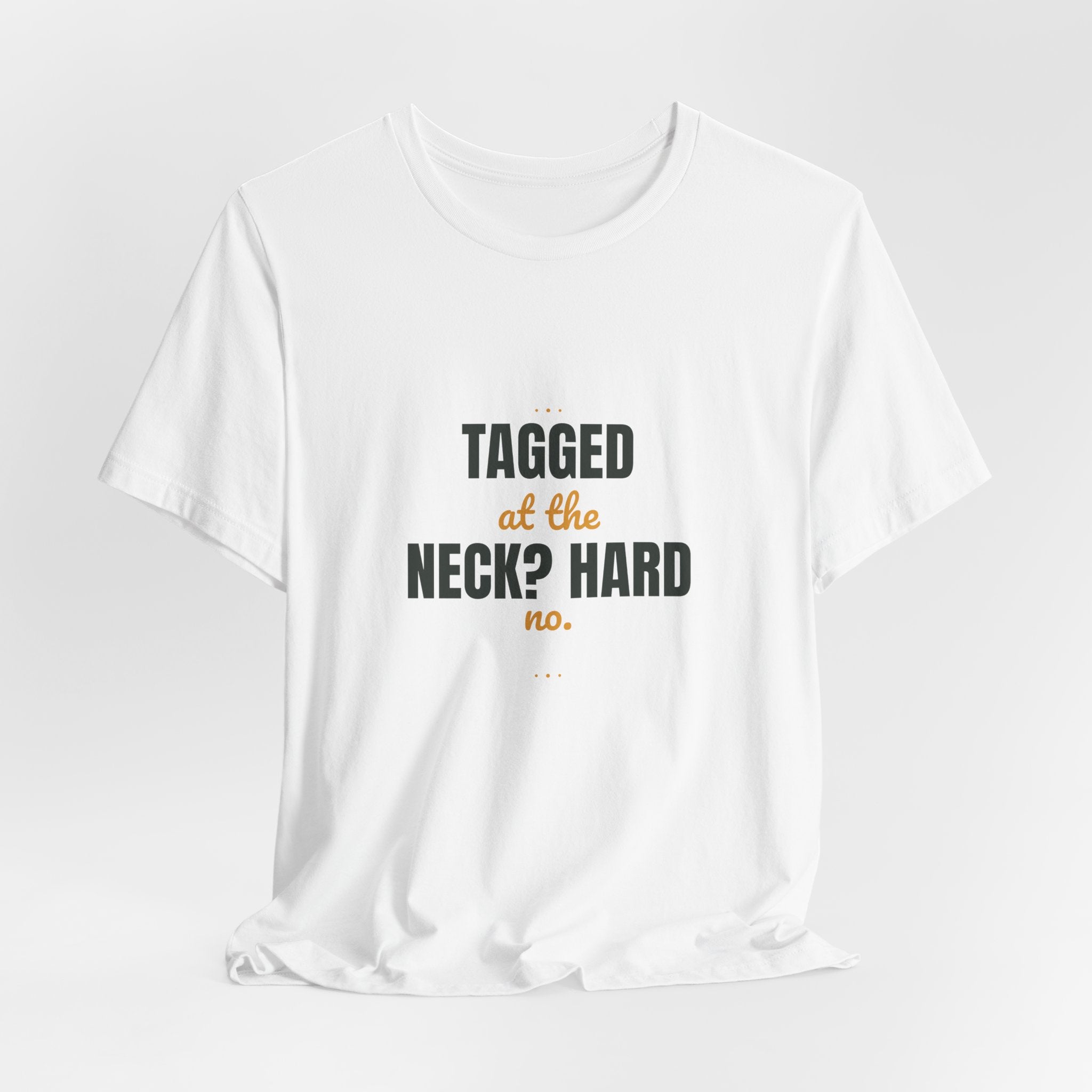Tagged at the neck? Hard no.
