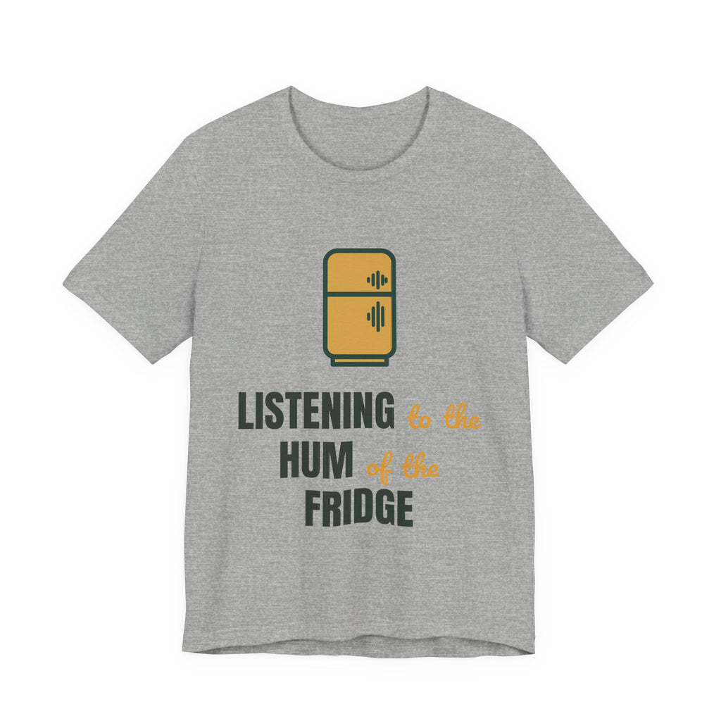 Listening to the hum of the fridge