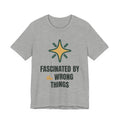 Fascinated by the wrong things