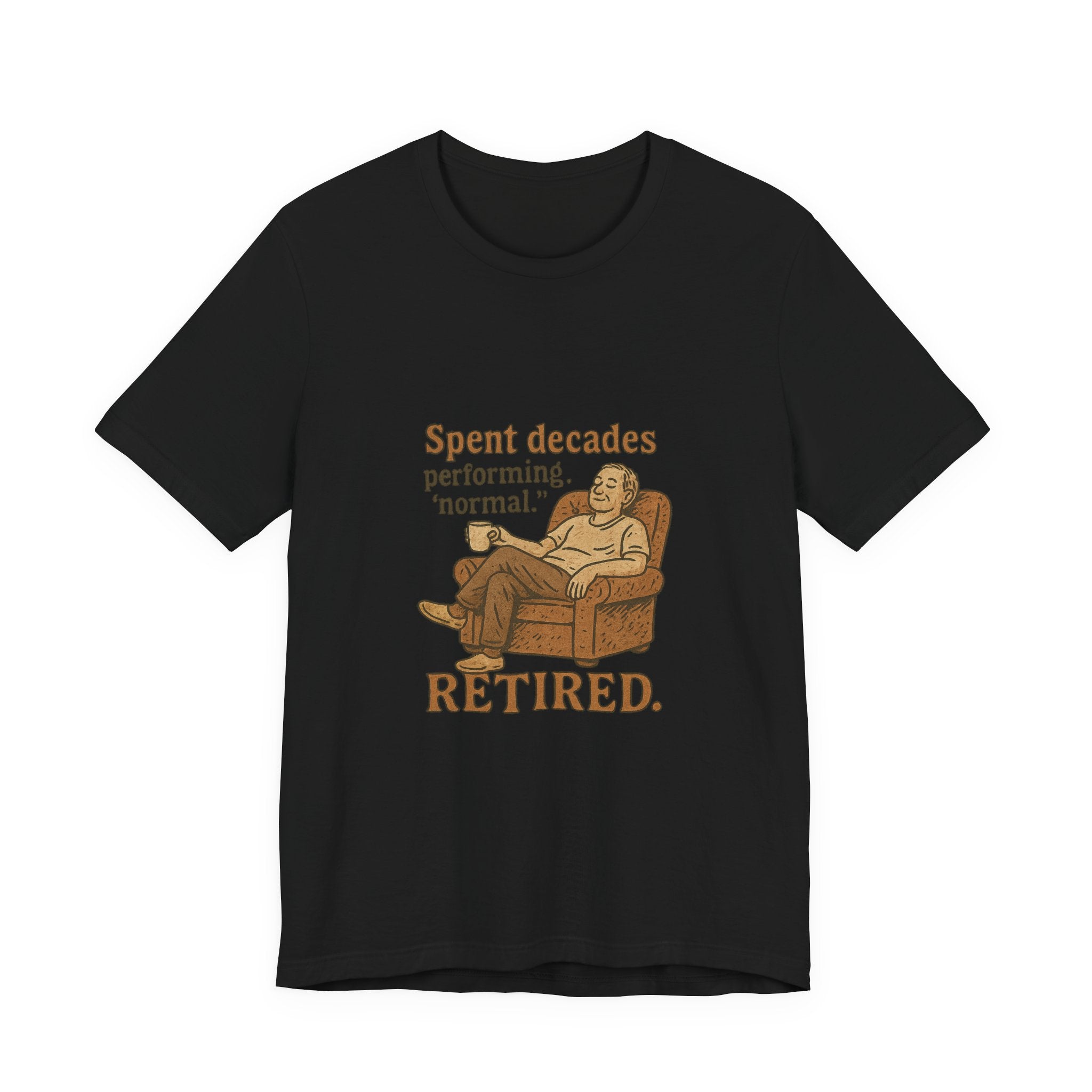 Spent decades performing 'normal.' Retired.