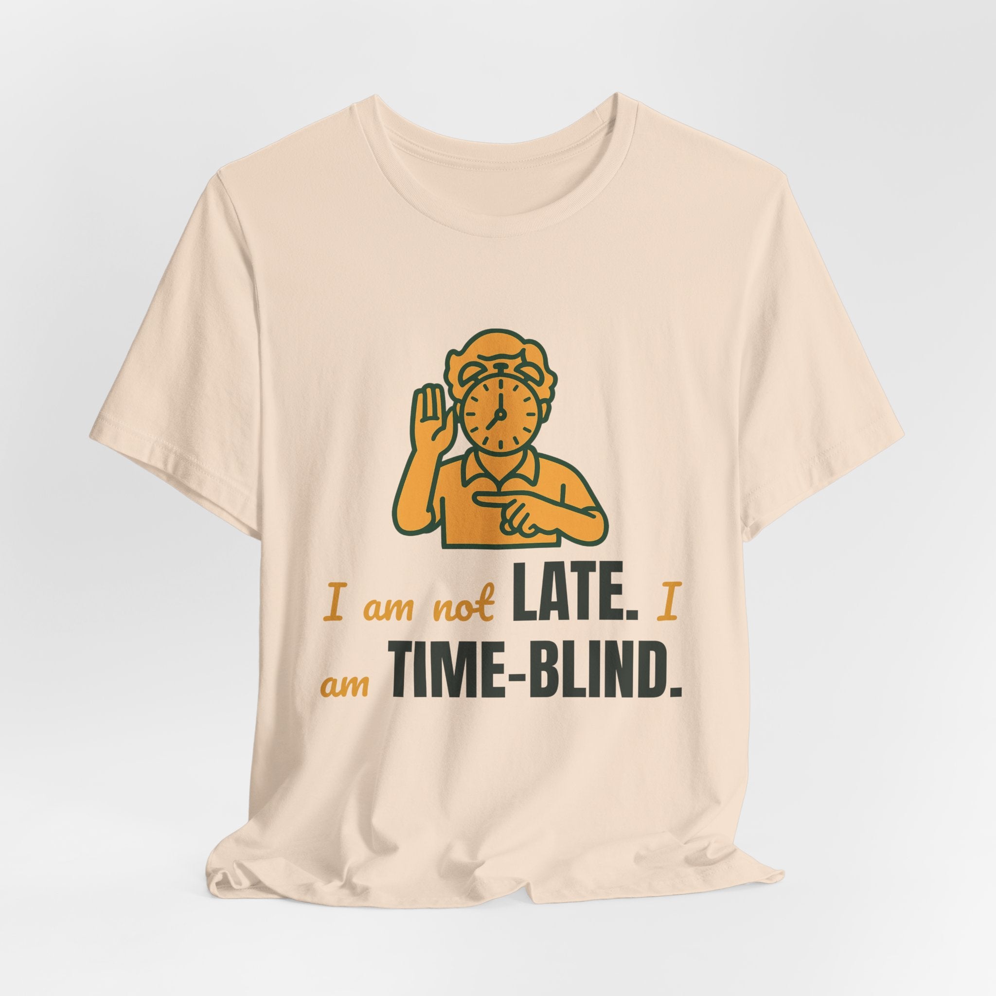I am not late. I am time-blind.