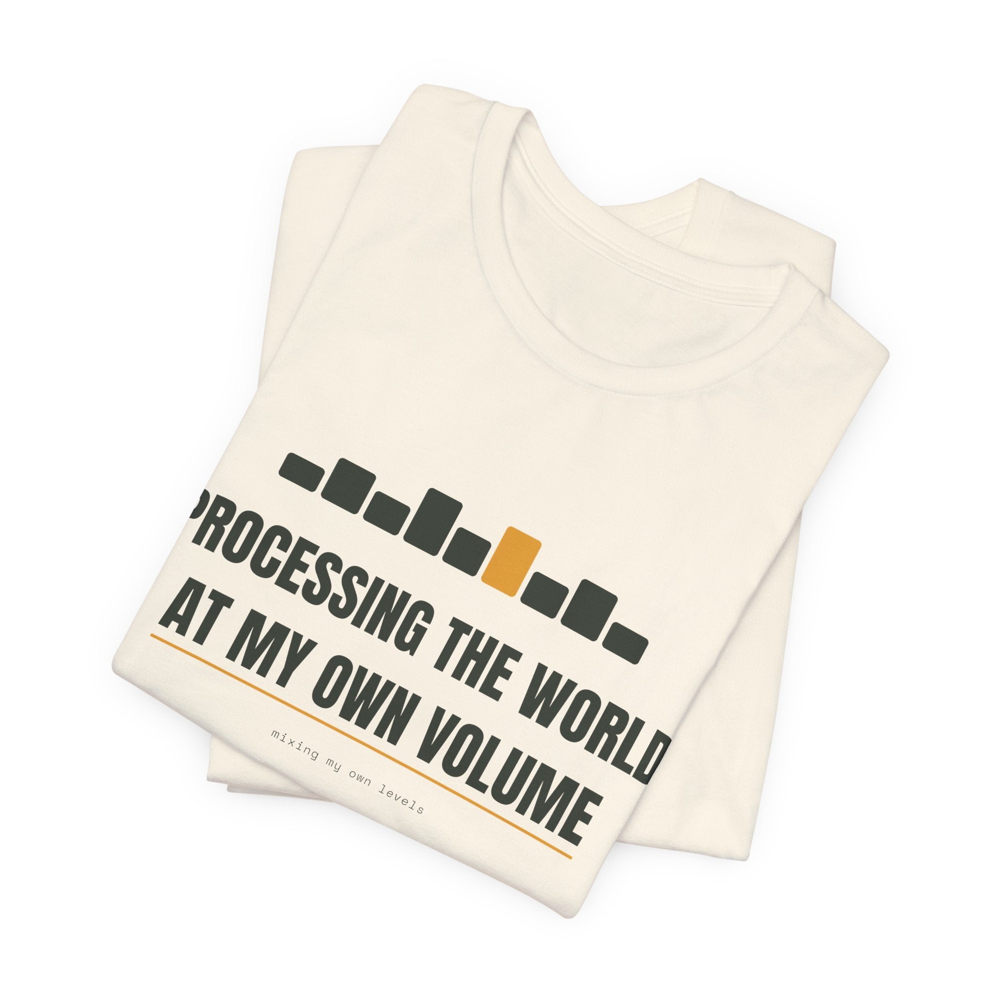 Processing the world at my own volume