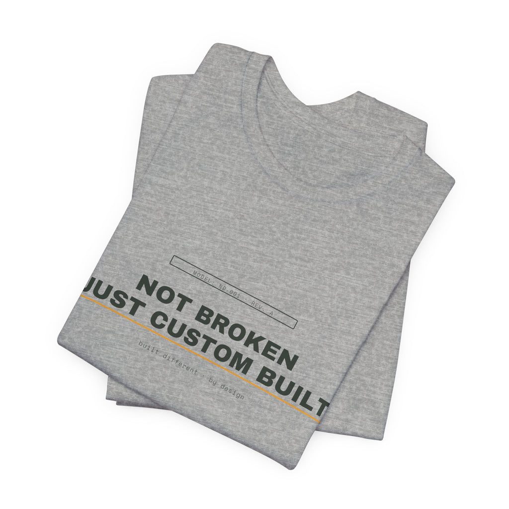 not broken, just custom built
