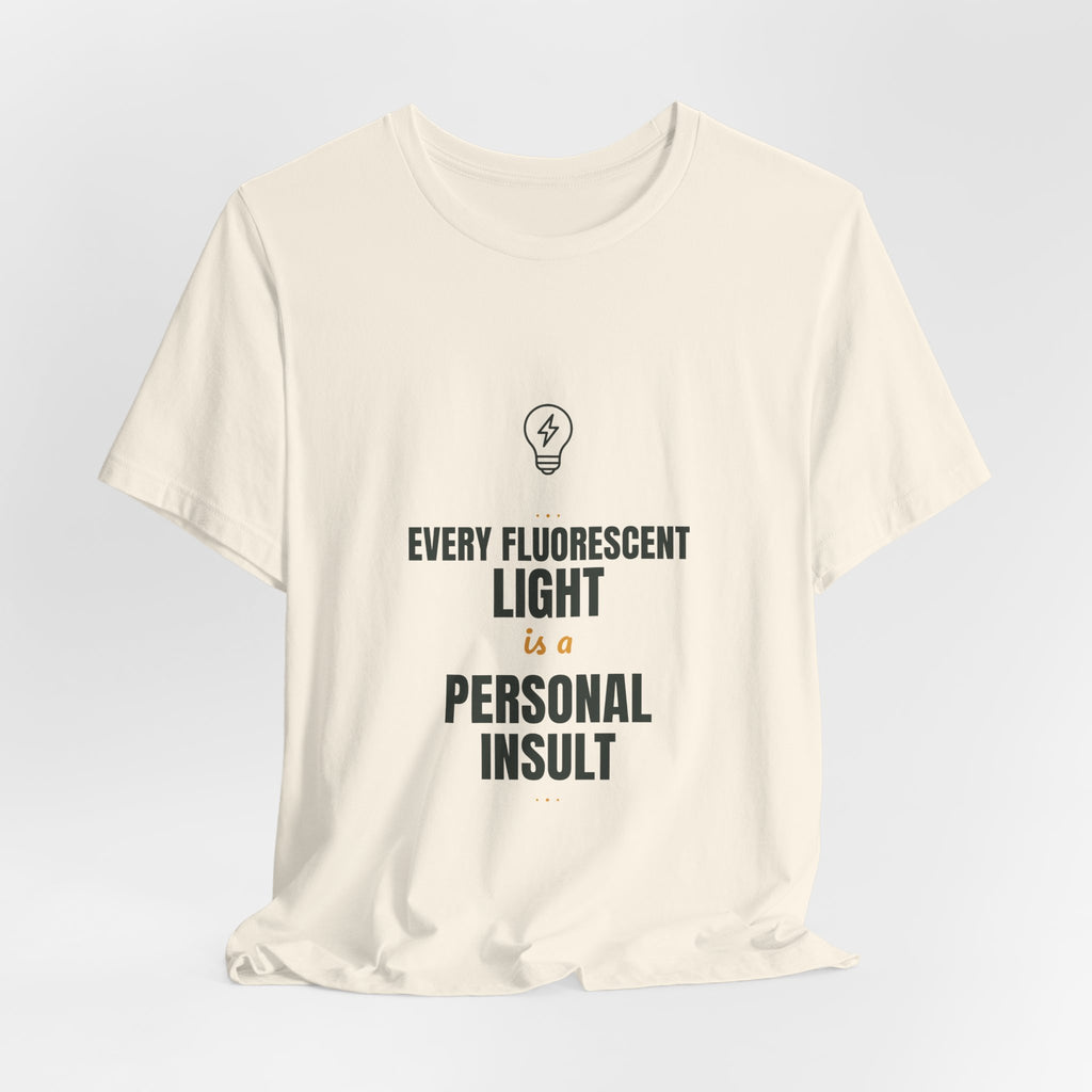 Every fluorescent light is a personal insult