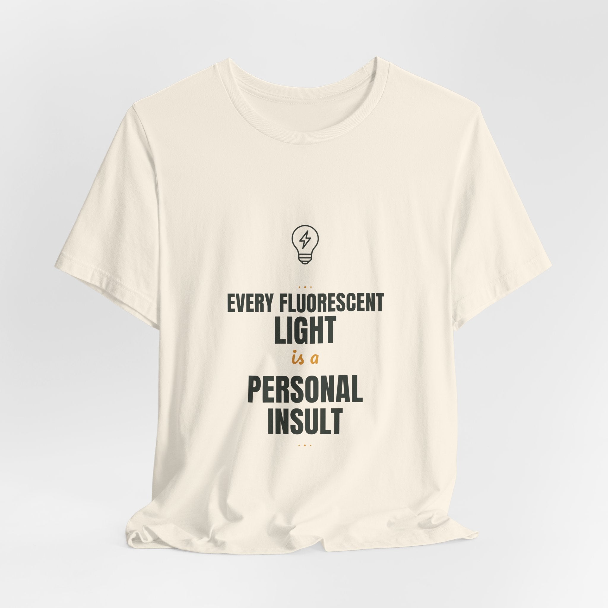 Every fluorescent light is a personal insult