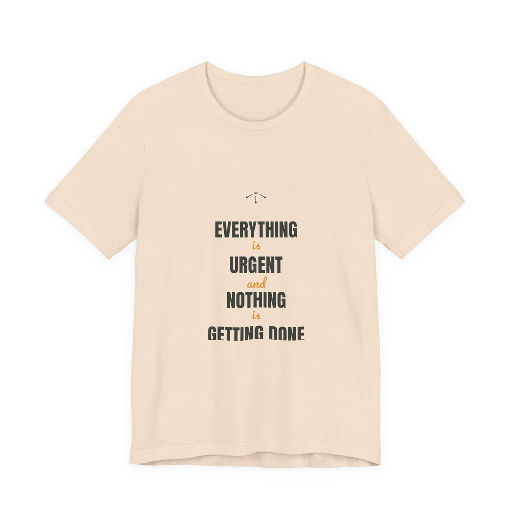 Everything is urgent and nothing is getting done