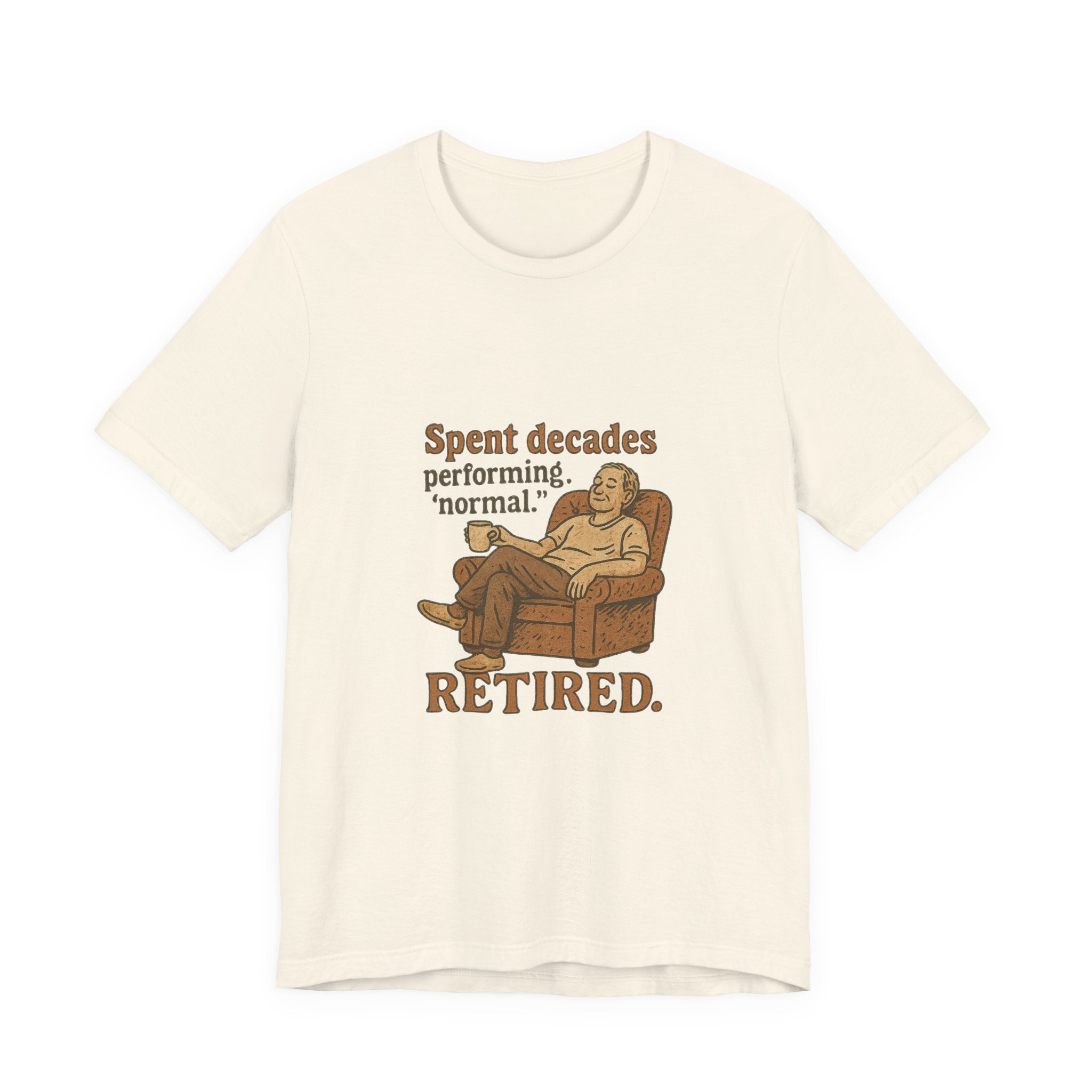 Spent decades performing 'normal.' Retired.