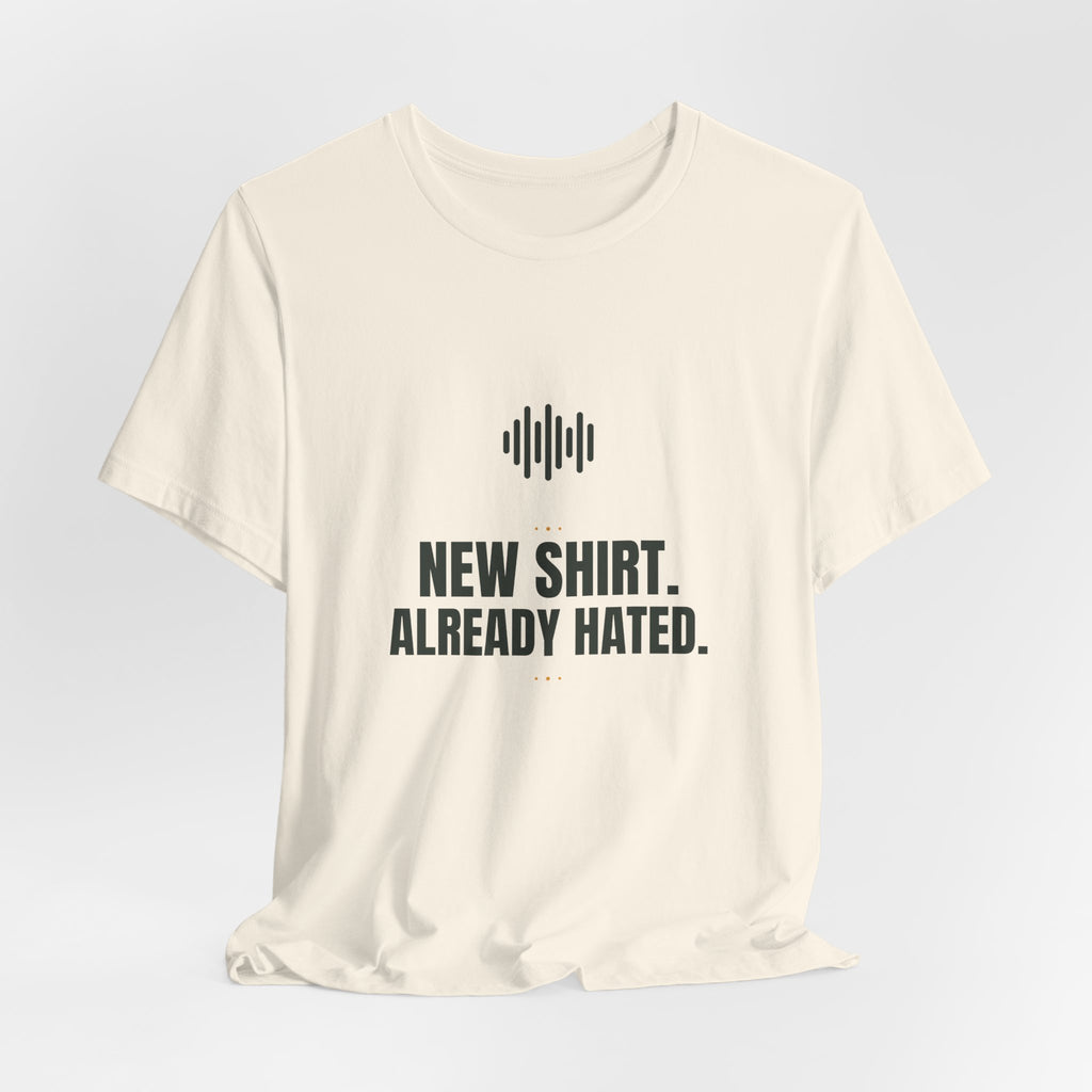 New shirt. Already hated.