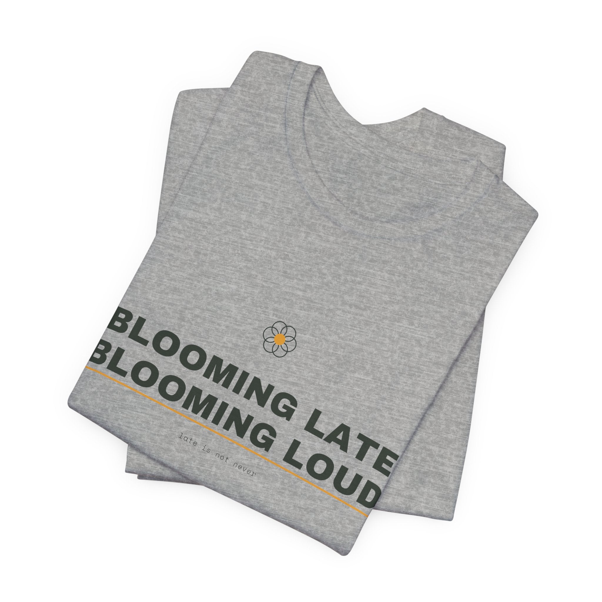 blooming late, blooming loud