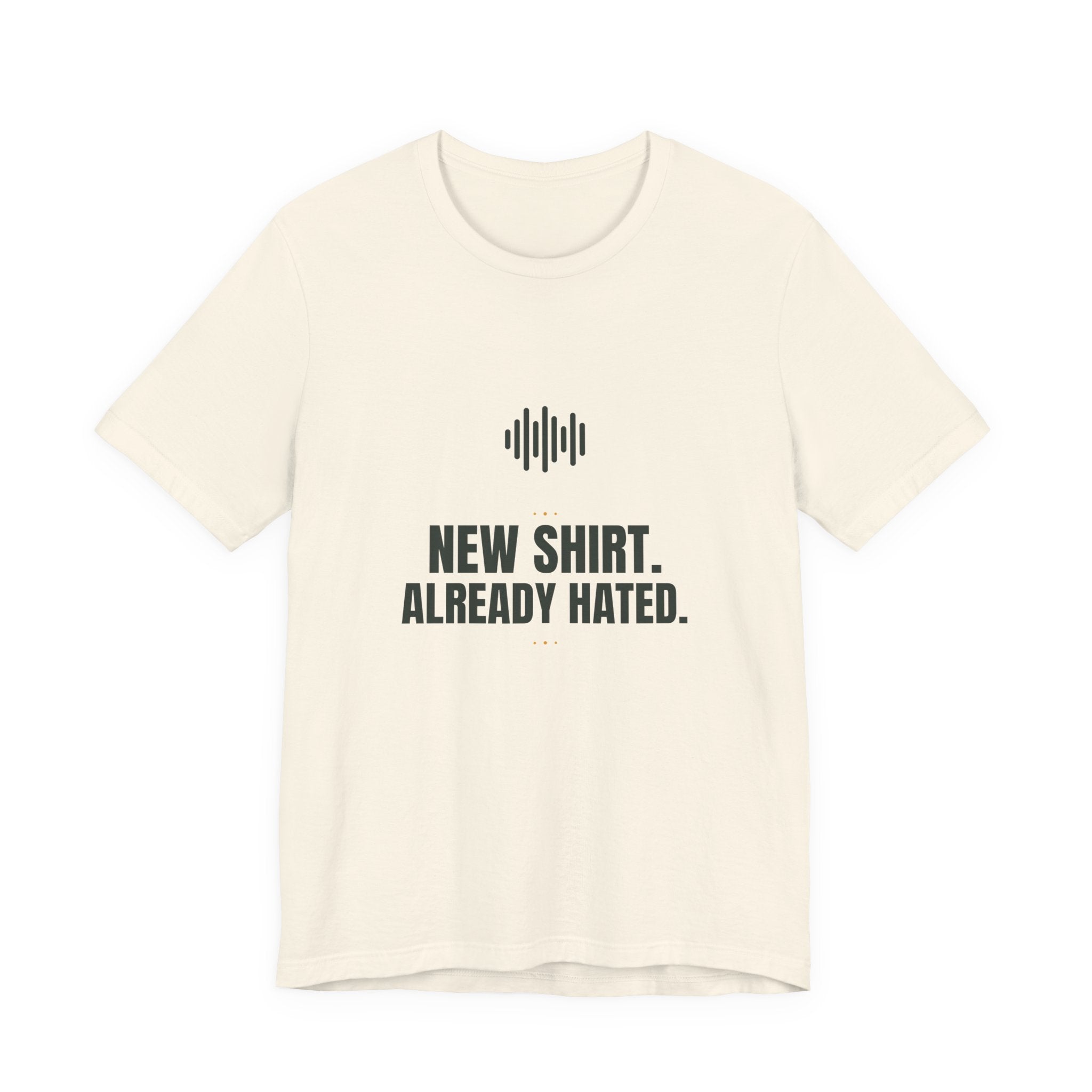 New shirt. Already hated.
