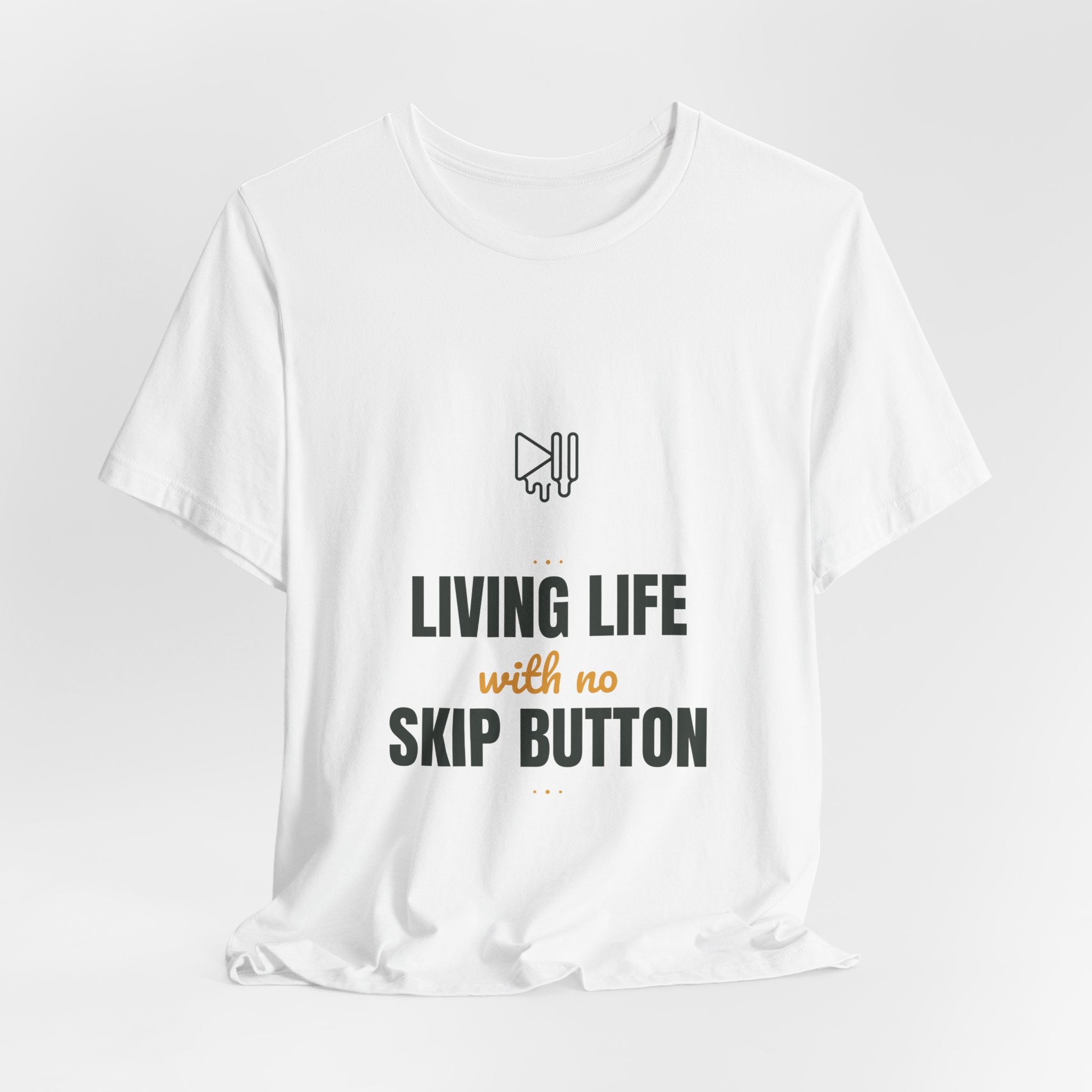 living life with no skip button