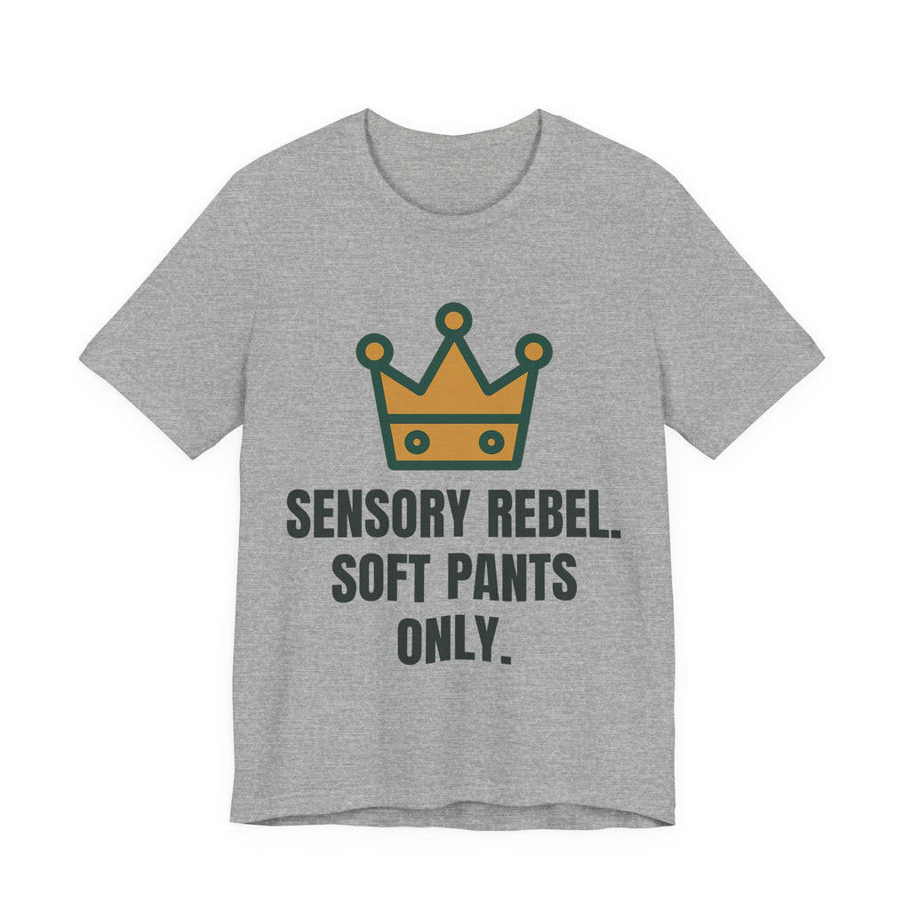 Sensory rebel. Soft pants only.