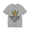 Sensory rebel. Soft pants only.