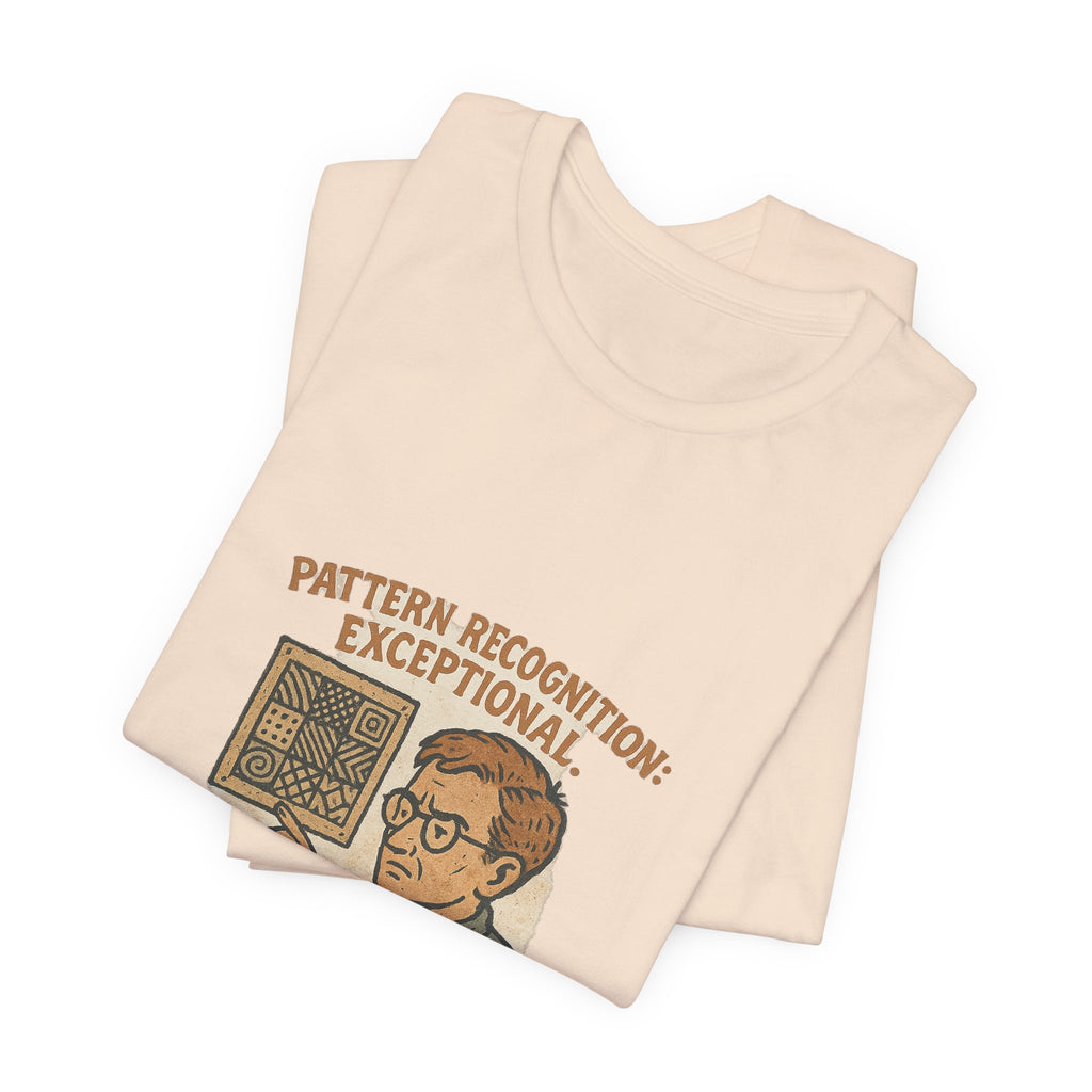 Pattern recognition: exceptional. Small talk: fatal.