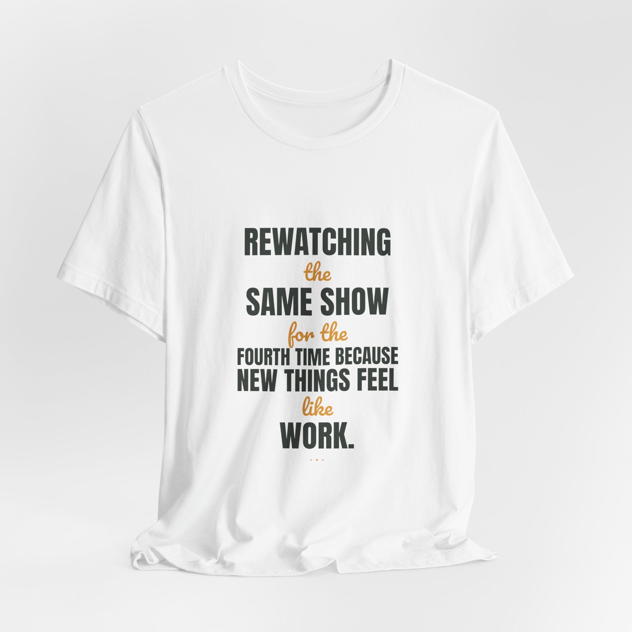 Rewatching the same show for the fourth time because new things feel like work.