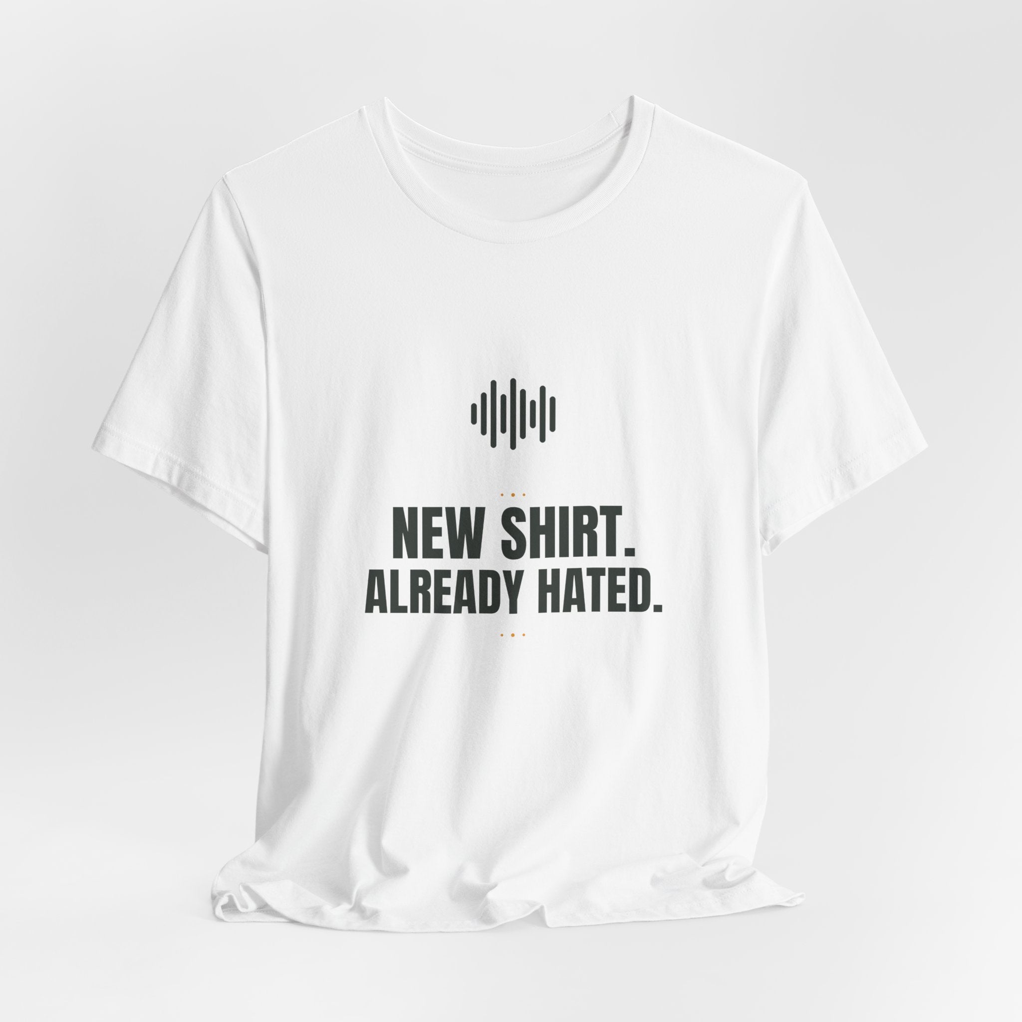New shirt. Already hated.