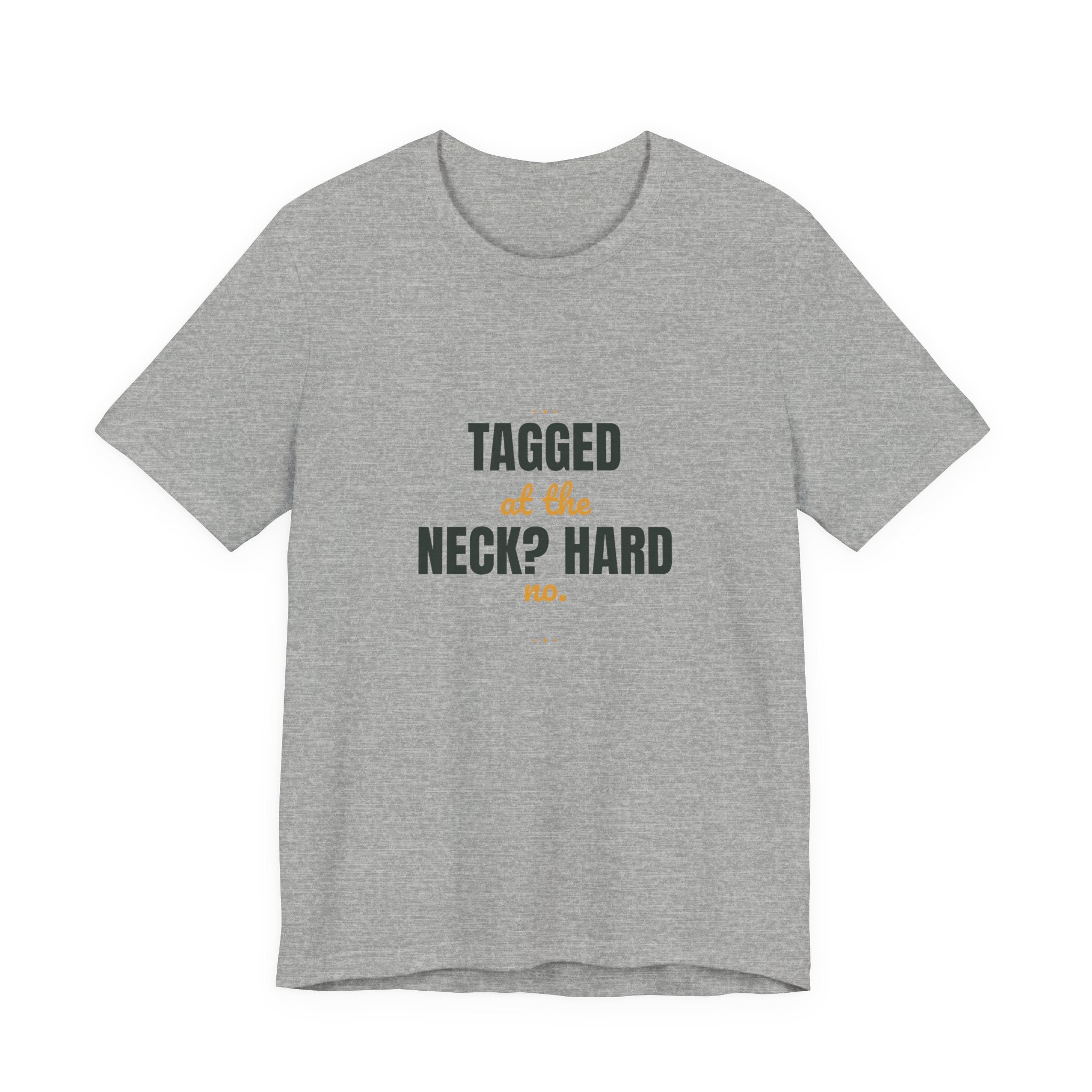 Tagged at the neck? Hard no.
