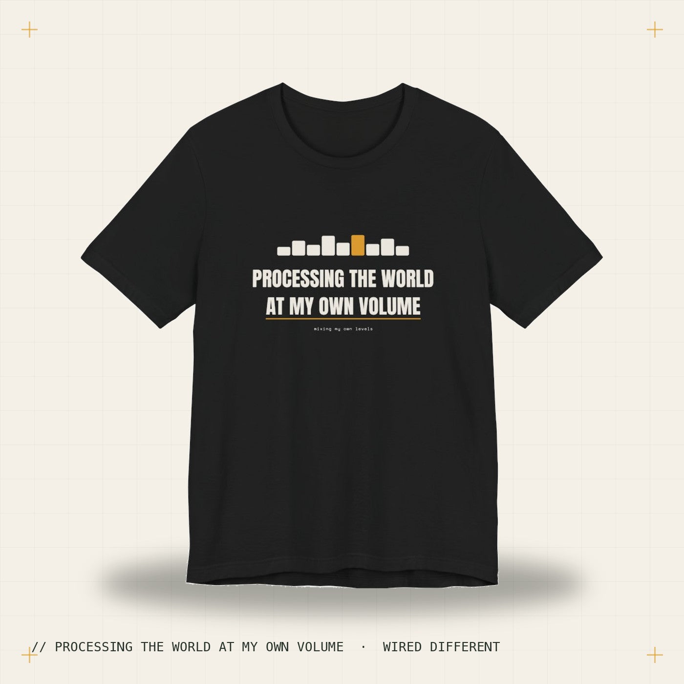 Processing the world at my own volume — black tee, Wired Different
