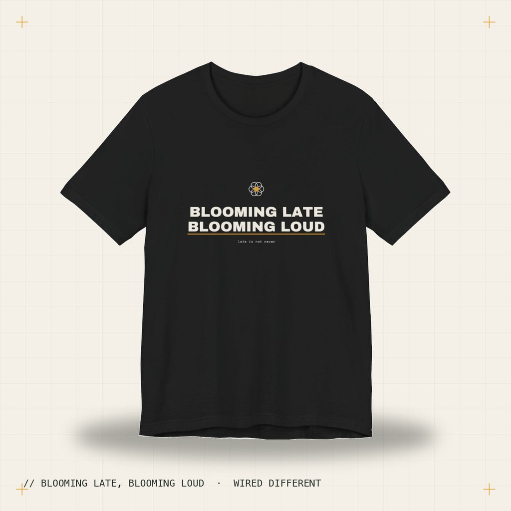 blooming late, blooming loud — black tee, Wired Different
